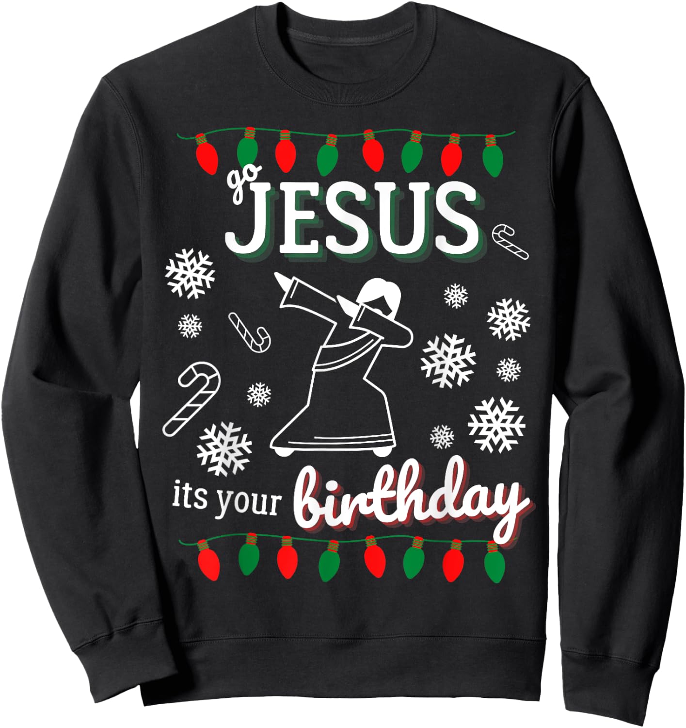Go Jesus Its Your Birthday Dancing Xmas Christmas Sweatshirt - Sweatshirt | Black