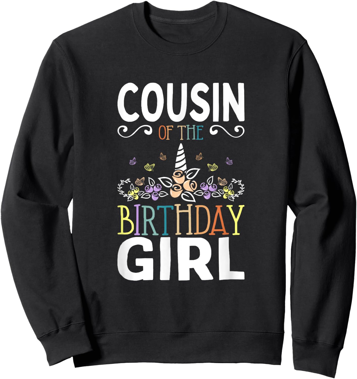 Cousin Of The Birthday Girl Unicorn Girls Family Matching Sweatshirt - Sweatshirt | Black