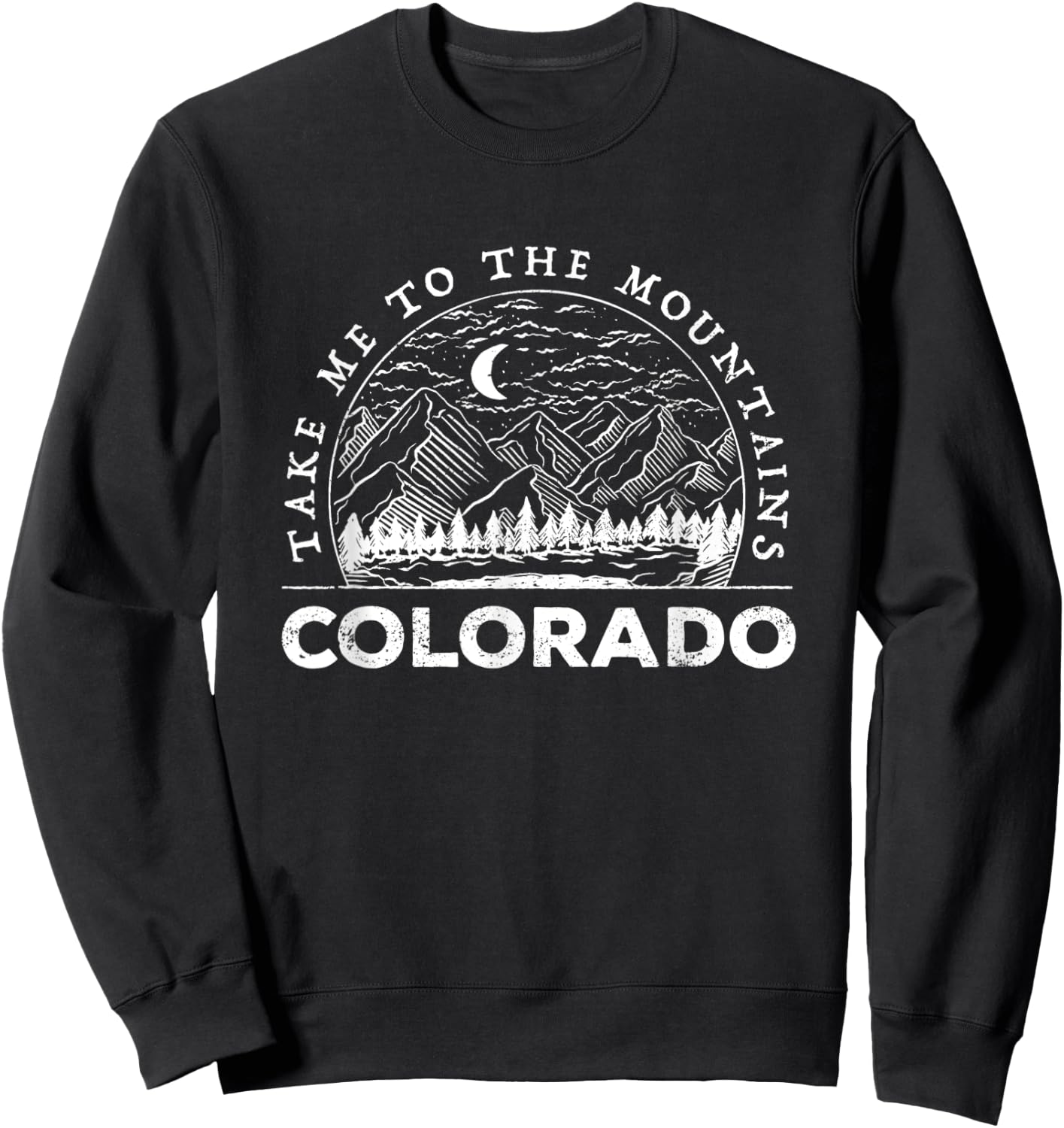 Take Me To The Mountains Colorado Souvenir Hiking Camping Sweatshirt - Sweatshirt | Black