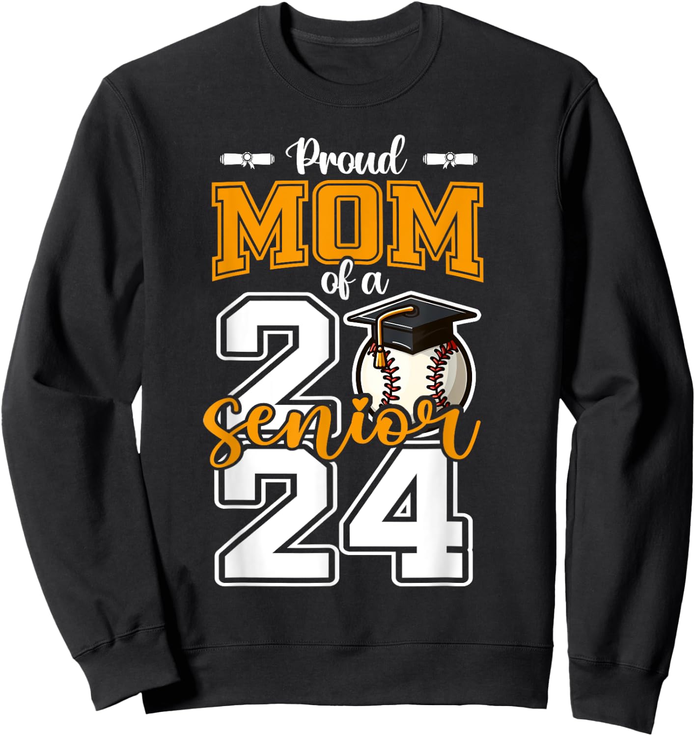 Proud Mom Of A 2024 Baseball Senior Graduation mother Sweatshirt - Sweatshirt | Black