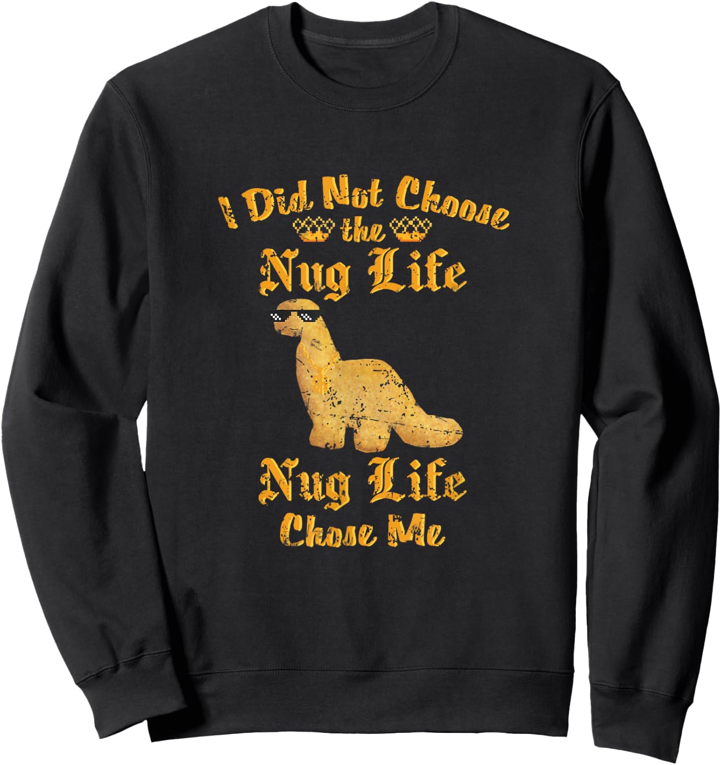 Nugs I did not Choose the Nug Life Funny Dino Nugget Graphic Sweatshirt - Sweatshirt | Black