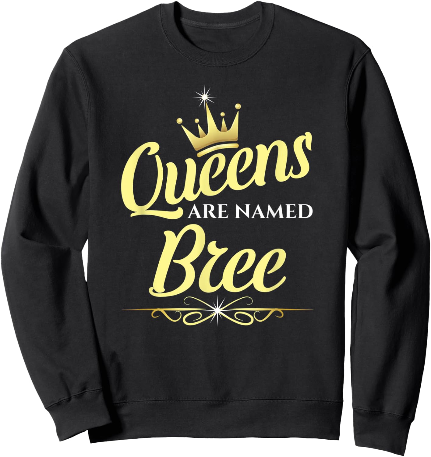 Queens Are Named Bree Sweatshirt - Sweatshirt | Black
