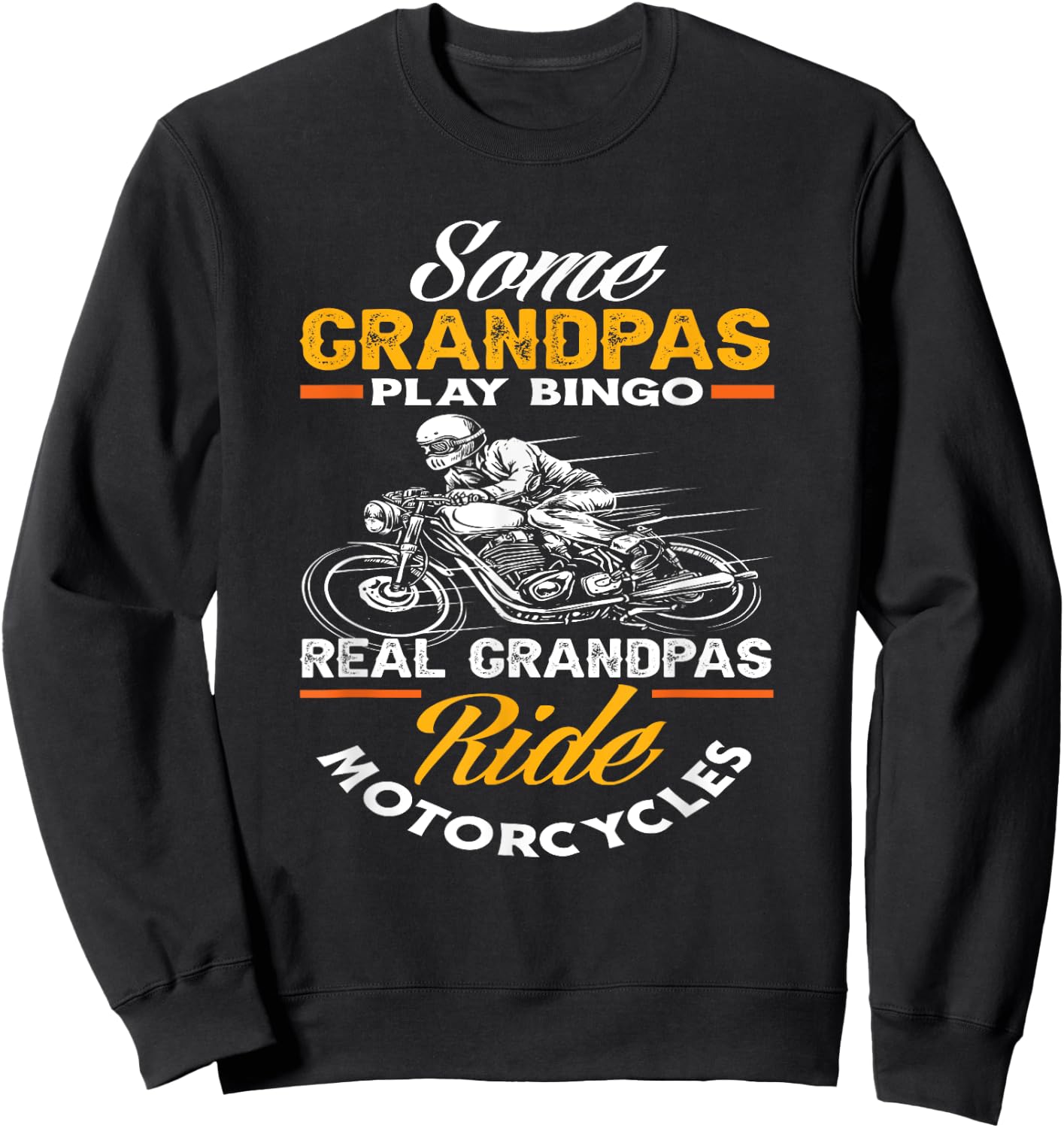 Some Grandpas Play Bingo Real Grandpas Ride Motorcycles Sweatshirt - Sweatshirt | Black