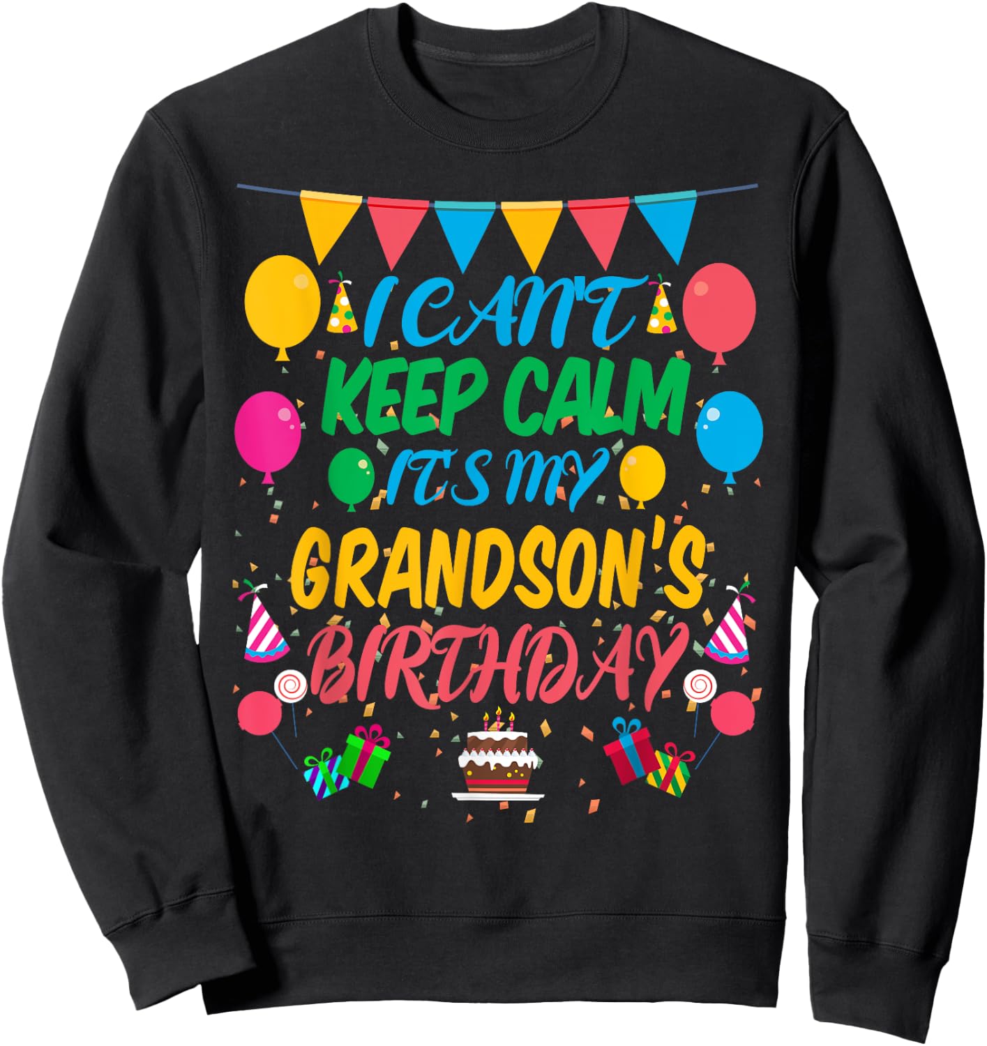 I Can't Keep Calm It's My Grandson Birthday Sweatshirt - Sweatshirt | Black