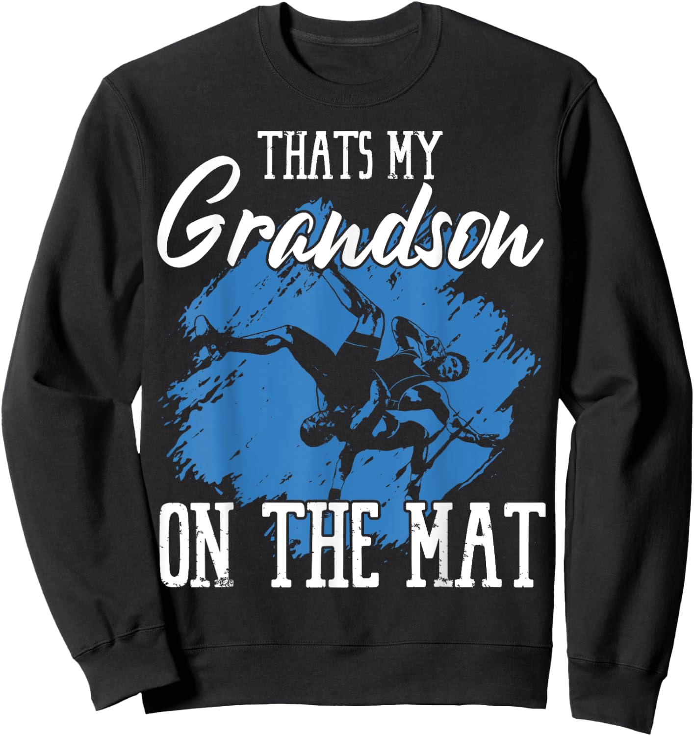 That's My Grandson On The Mat Professional Wrestler Athlete Sweatshirt - Sweatshirt | Black