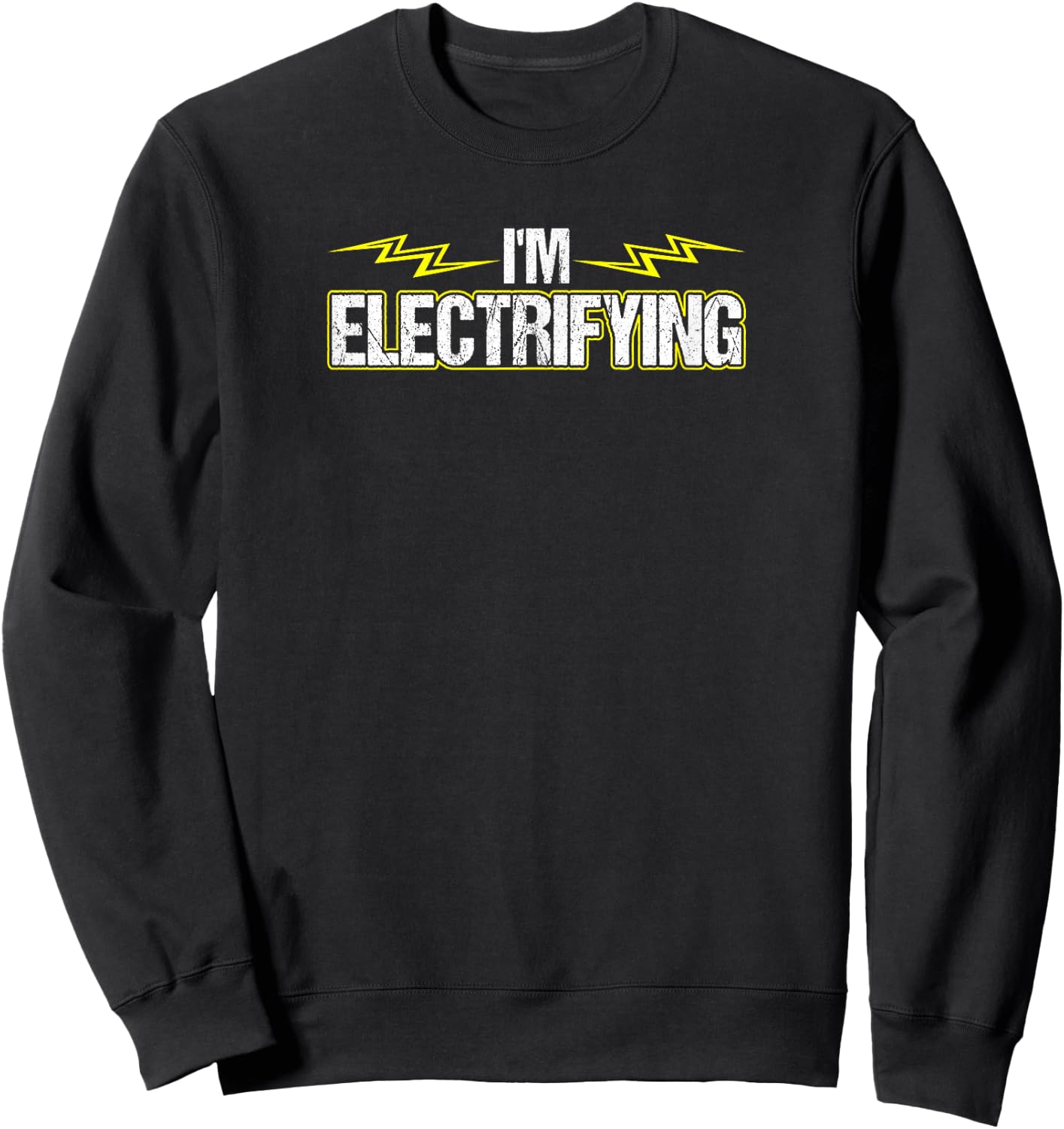 Im Electrifying Funny Electrician Sweatshirt - Sweatshirt | Black