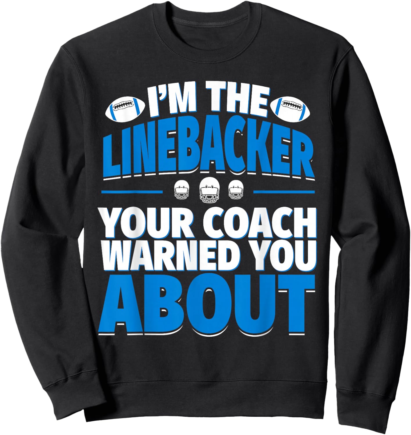 Linebacker Your Coach Warned You About - Football Linebacker Sweatshirt - Sweatshirt | Black