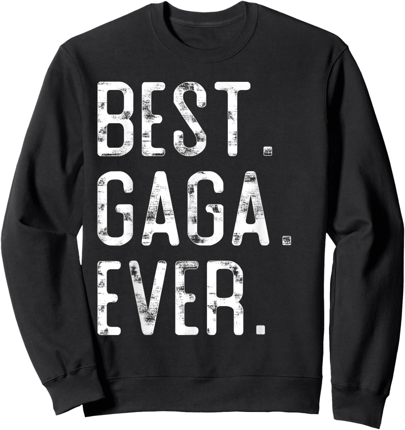Best Gaga Ever Father’s day Gift Gaga Sweatshirt - Sweatshirt | Black
