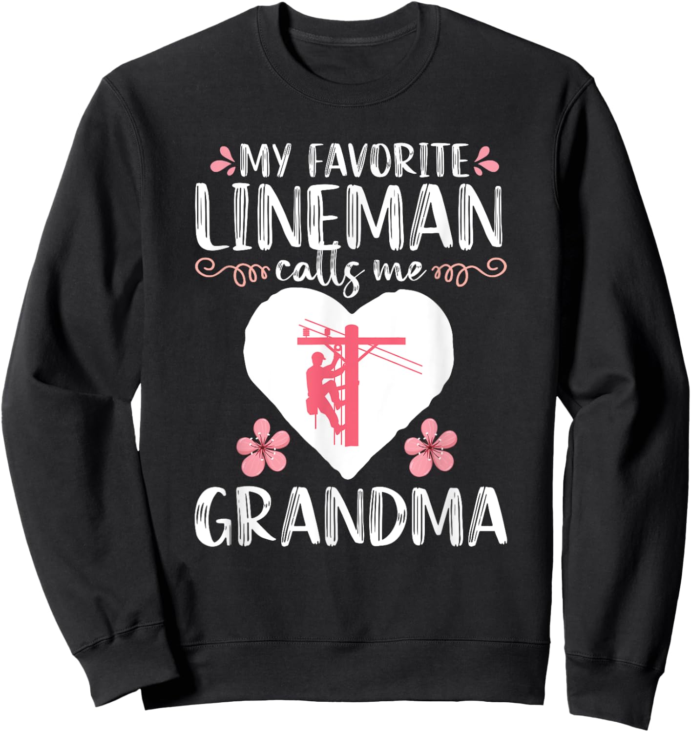 My Favorite Lineman calls me Grandma Funny Electrician Sweatshirt - Sweatshirt | Black