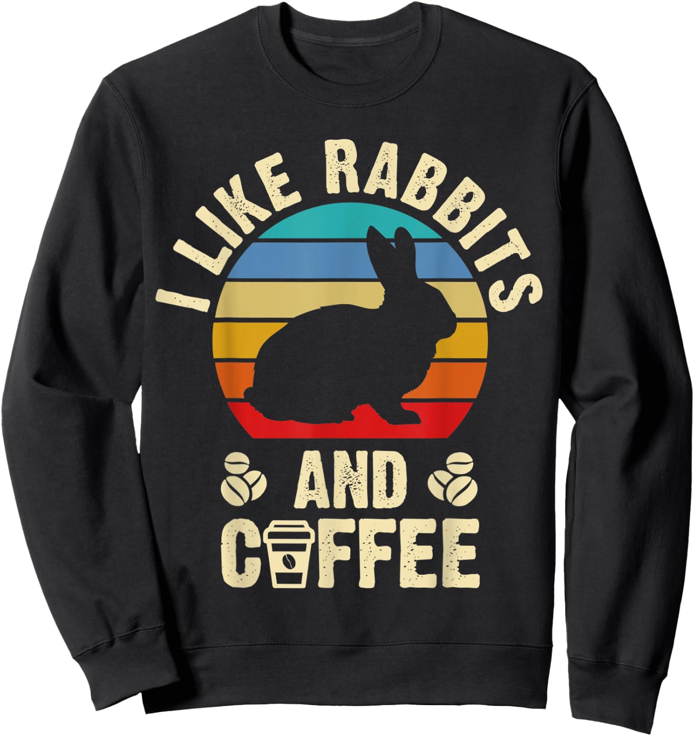 I like Rabbits & Coffee Funny vintage Pet theme lover gift Sweatshirt - Sweatshirt | Black