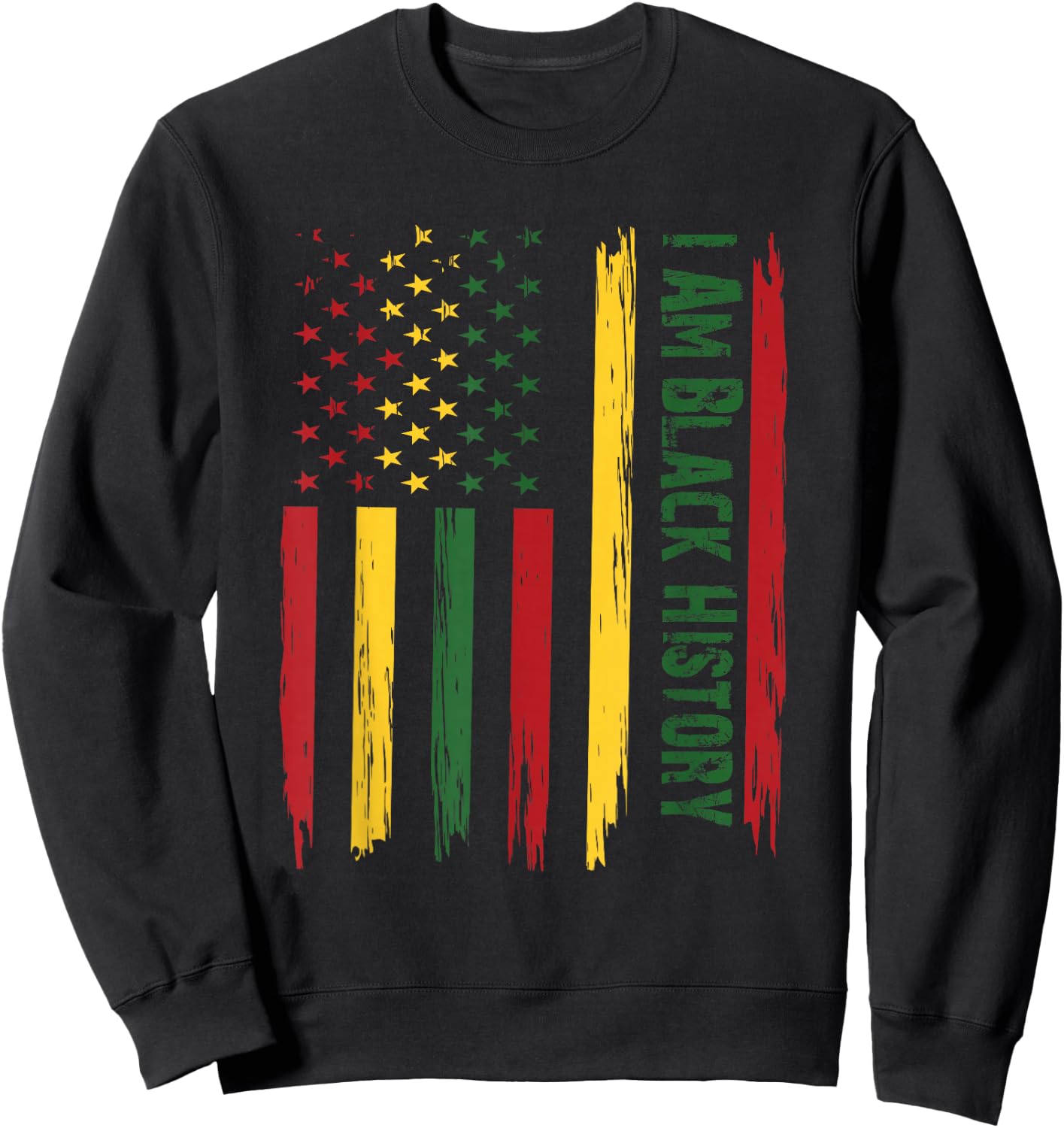 I AM Black History Month African American Flag USA Sweatshirt - Sweatshirt | Black