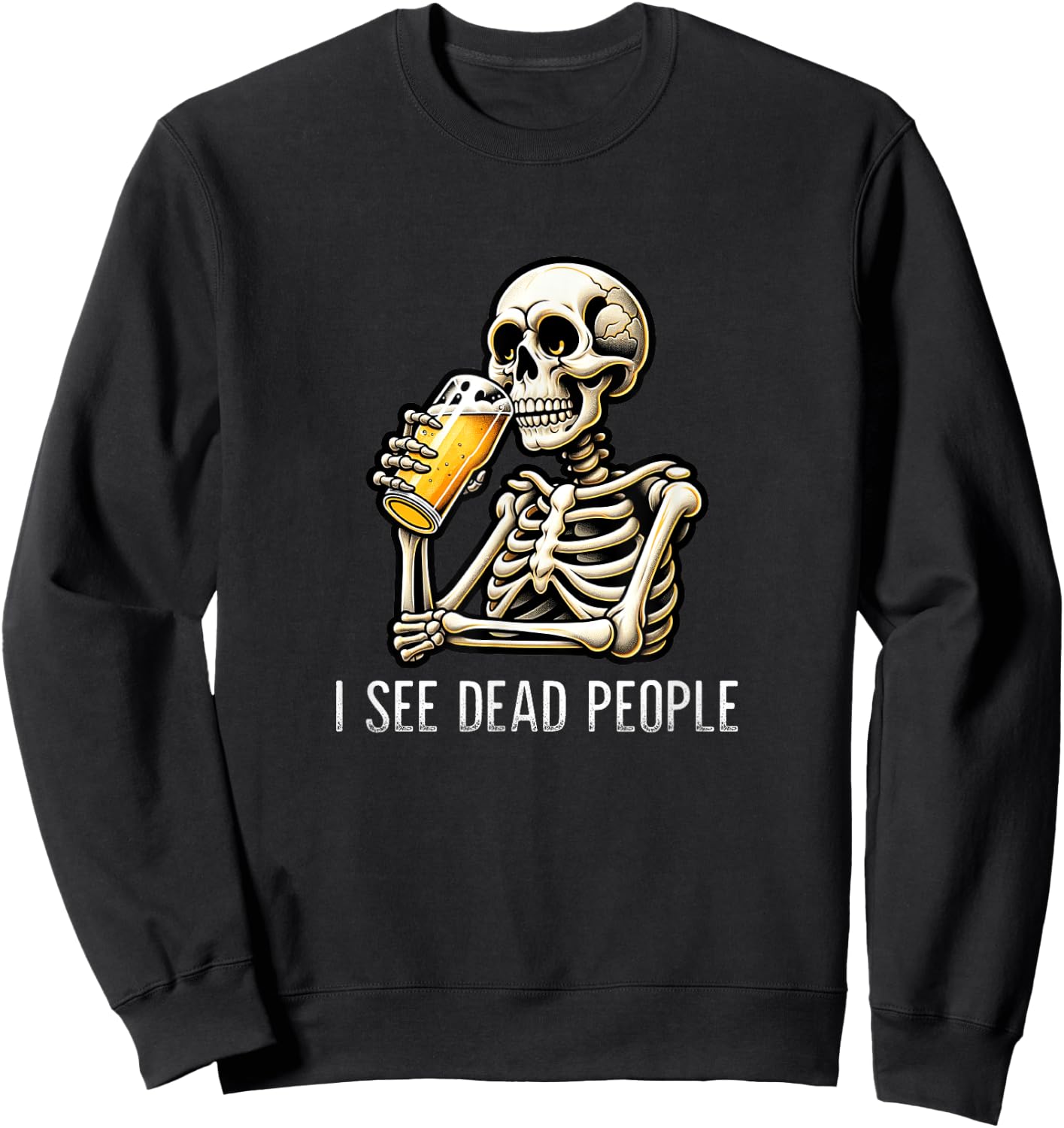 I See Dead People - Skeleton Drinking Beer - Vintage Style Sweatshirt - Sweatshirt | Black