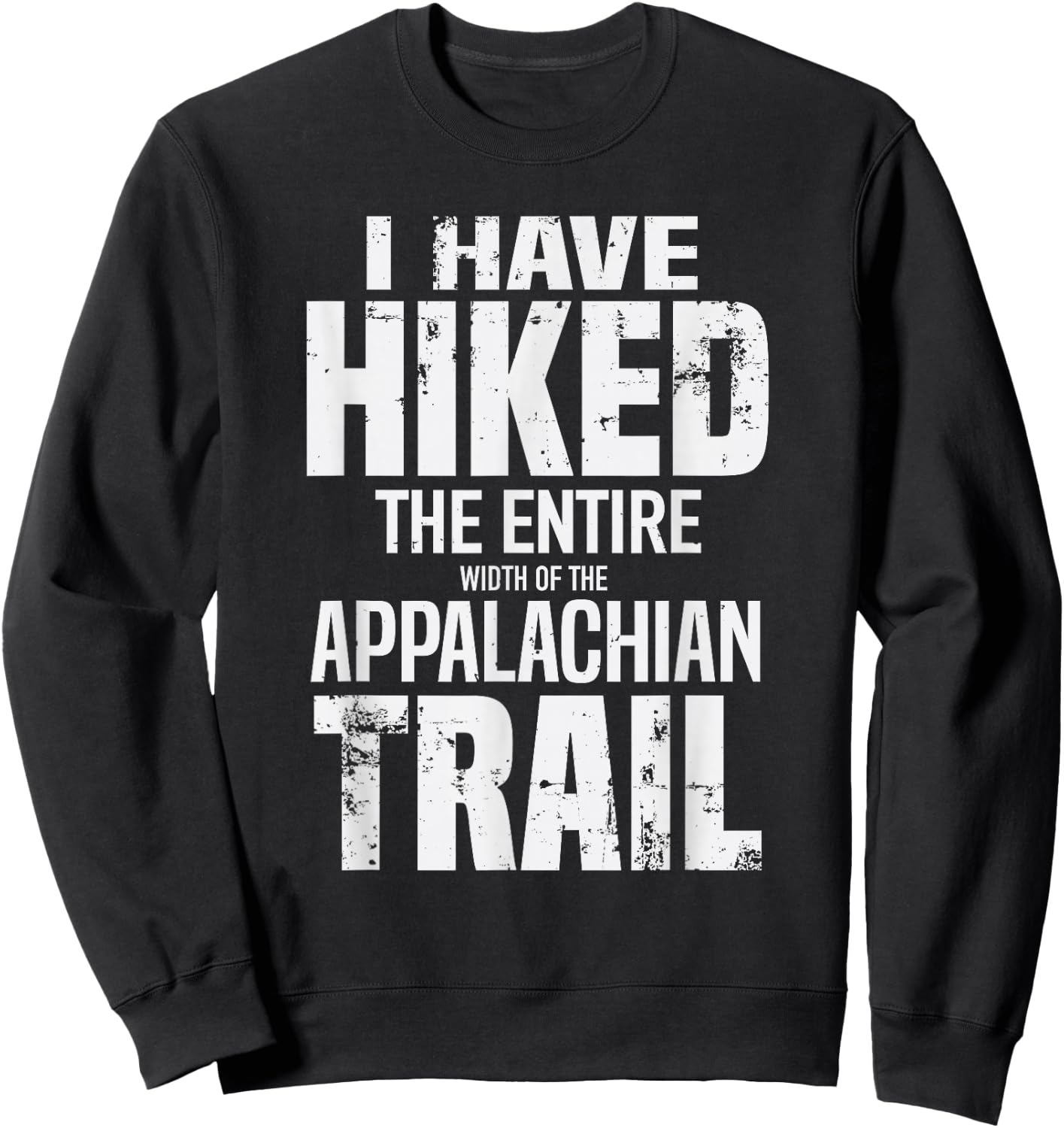 Hiked The Entire (Width Of The) Appalachian Trail Sweatshirt - Sweatshirt | Black