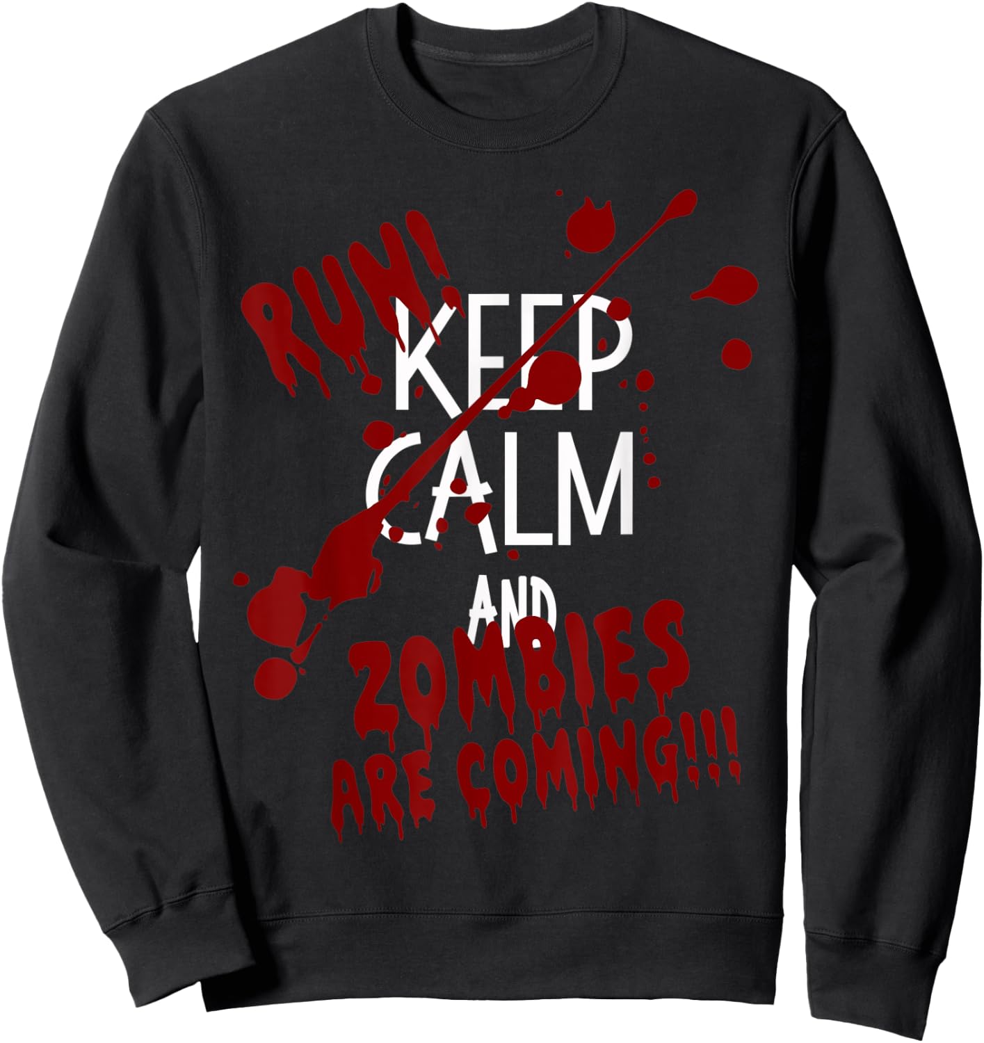 Keep Calm and Run Zombies Are Coming Halloween Sweatshirt - Sweatshirt | Black