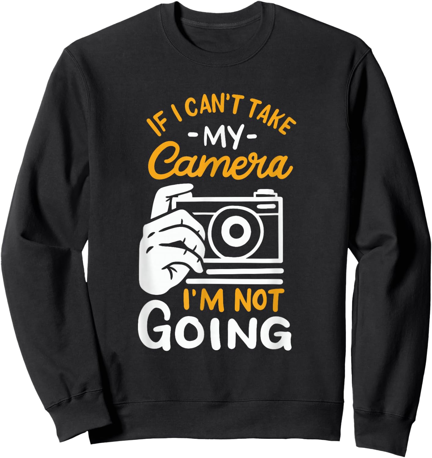 Funny Photographer Saying Photo Camera Photography Sweatshirt - Sweatshirt | Black