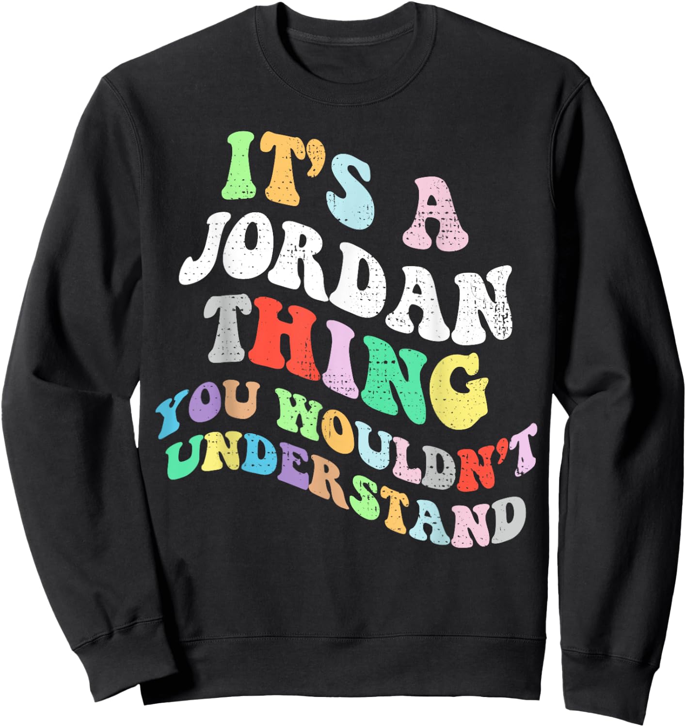 Retro Groovy Its a Jordan Thing You Wouldnt Understand Sweatshirt - Sweatshirt | Black