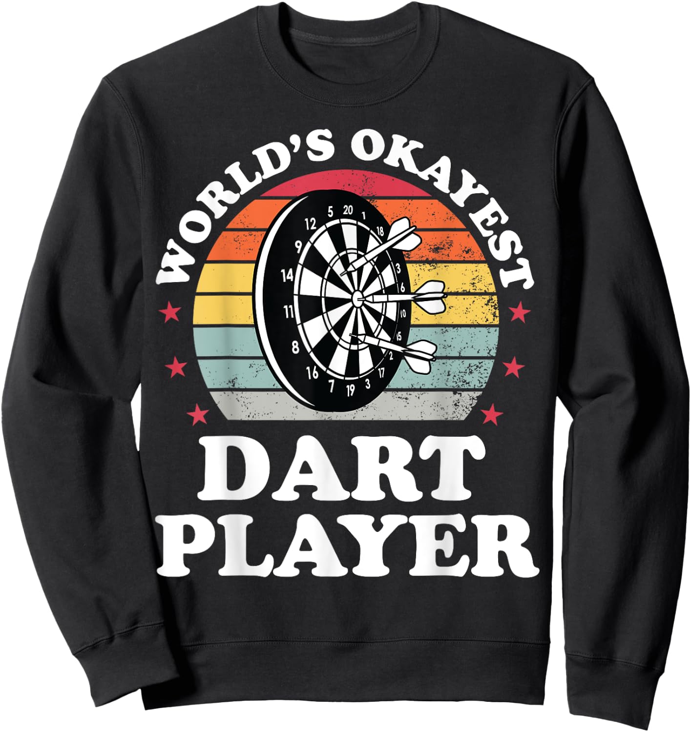 Worlds Okayest Dart Player Funny Dart Throwing Darts Sweatshirt - Sweatshirt | Black
