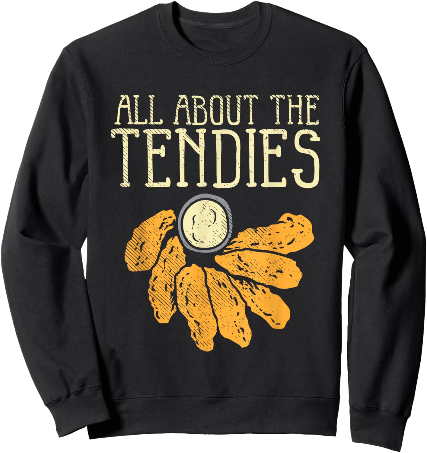 Chicken Tender Nugget - All About The Tendies Sweatshirt - Sweatshirt | Black