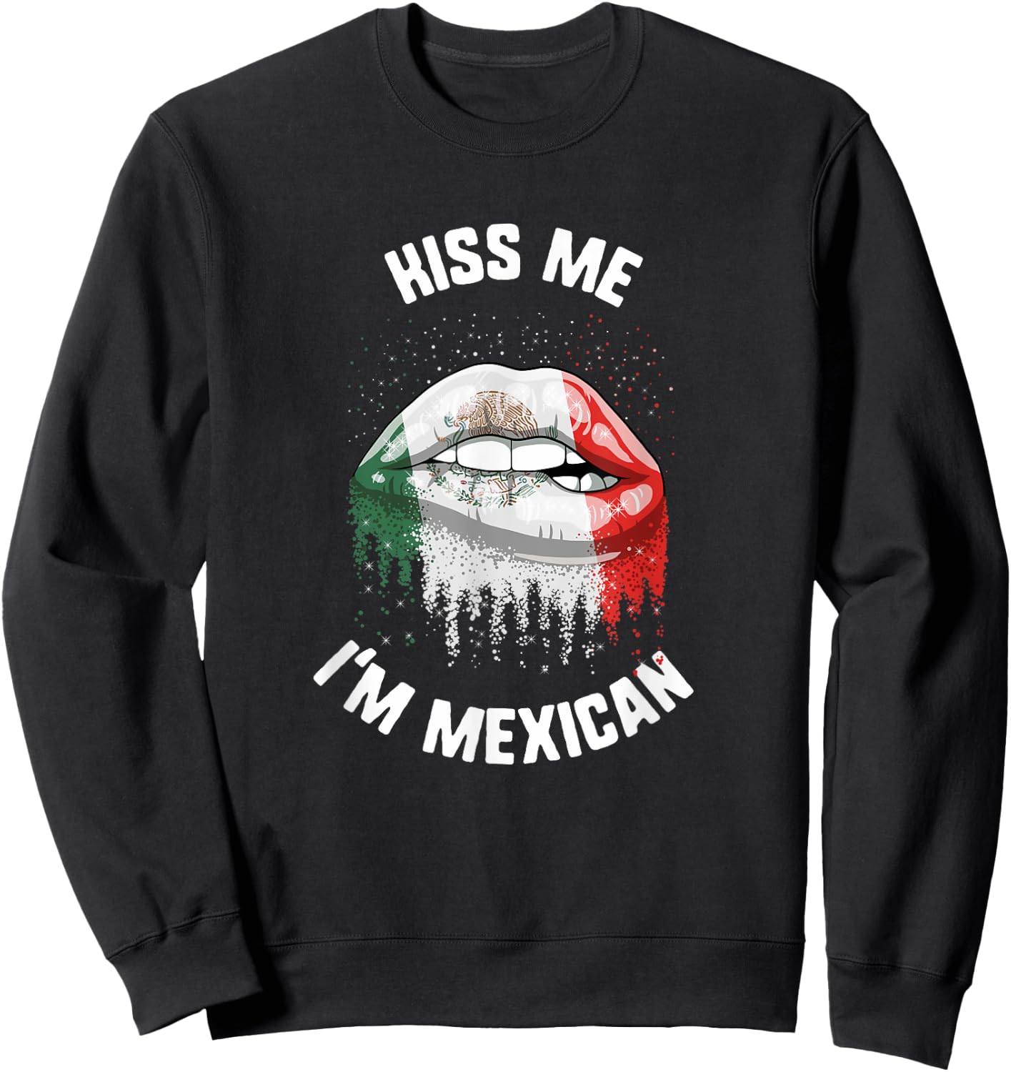 Cinco De Mayo Kiss Me I'm Mexican Kiss Lips Mexico Flag Sweatshirt - Sweatshirt | Black