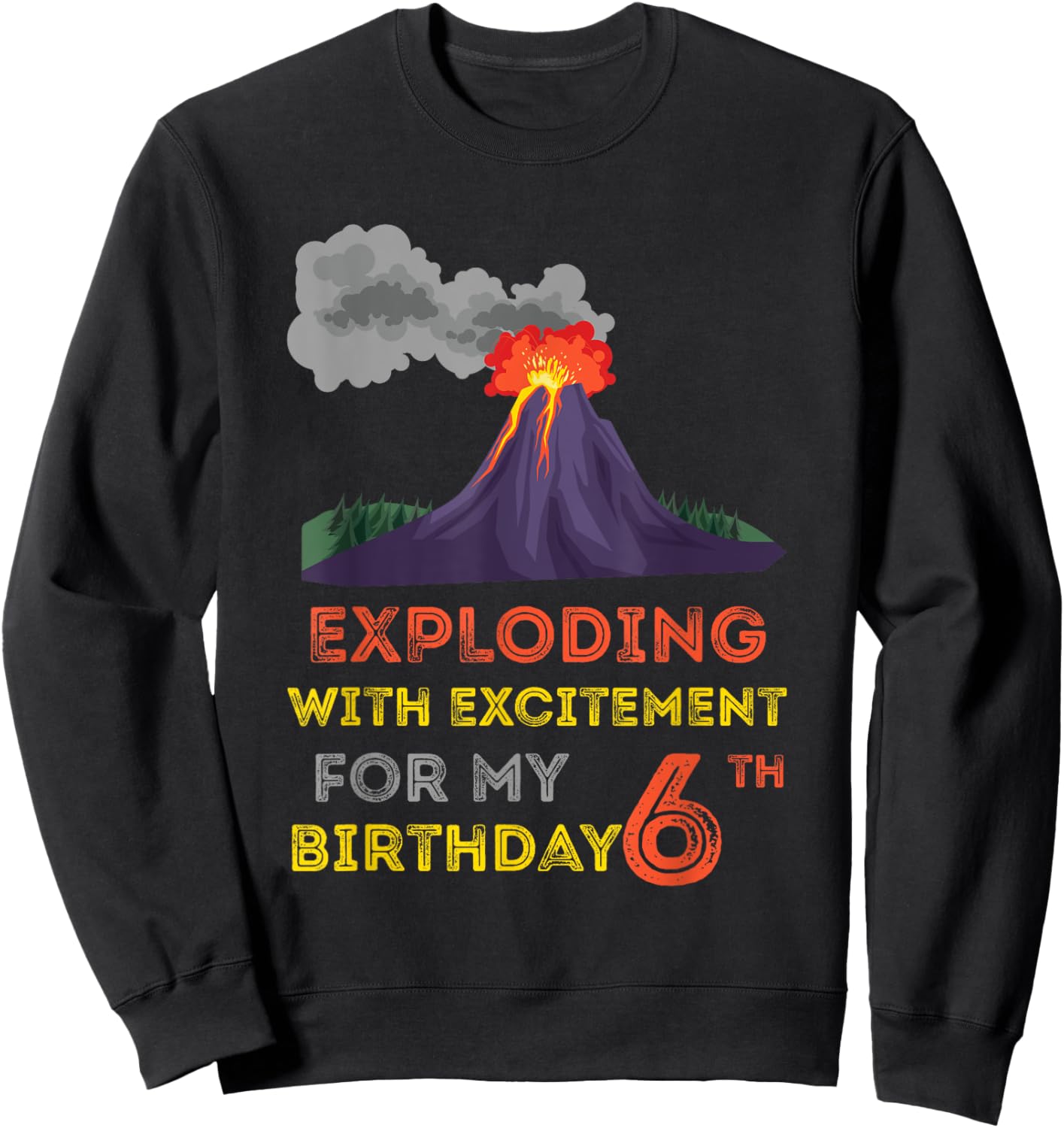 Volcanologist Geologist Volcano Lover 6th Volcano Birthday Sweatshirt - Sweatshirt | Black