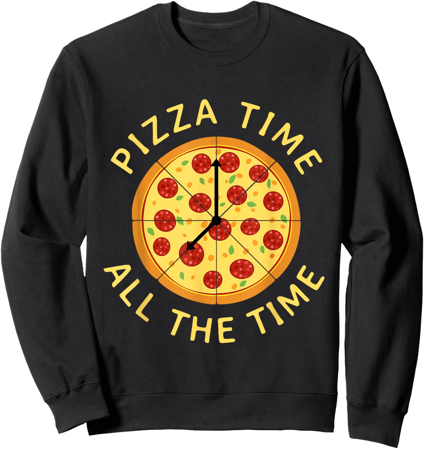 Pizza Time All The Time - Food Lover Foodie Sweatshirt - Sweatshirt | Black