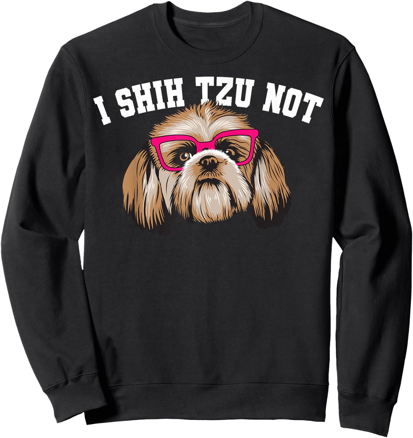 Funny I Shihtzu Not Gift Women Cool Dog Eye Glasses Sweatshirt - Sweatshirt | Black