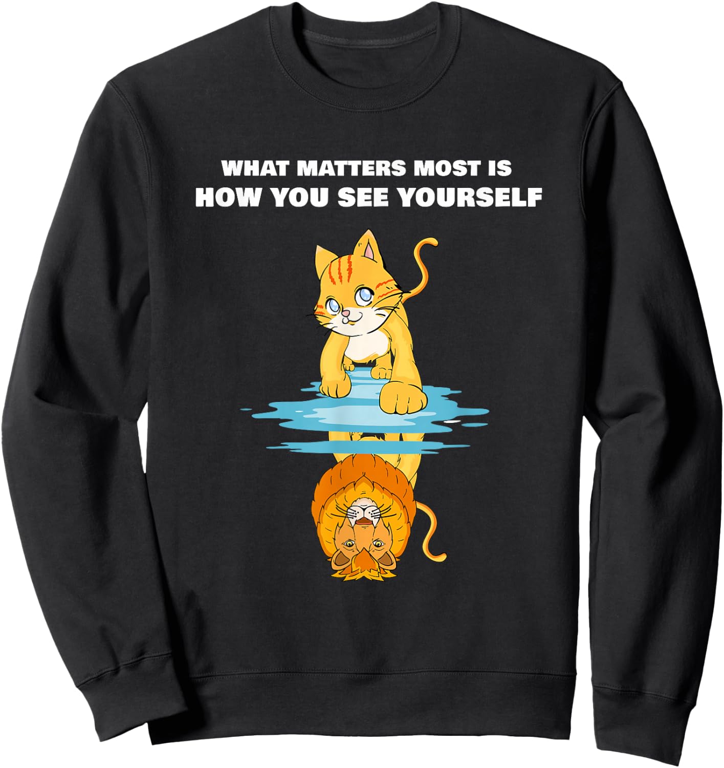 What Matters Most Is How You See Yourself Motivational Lion Sweatshirt - Sweatshirt | Black
