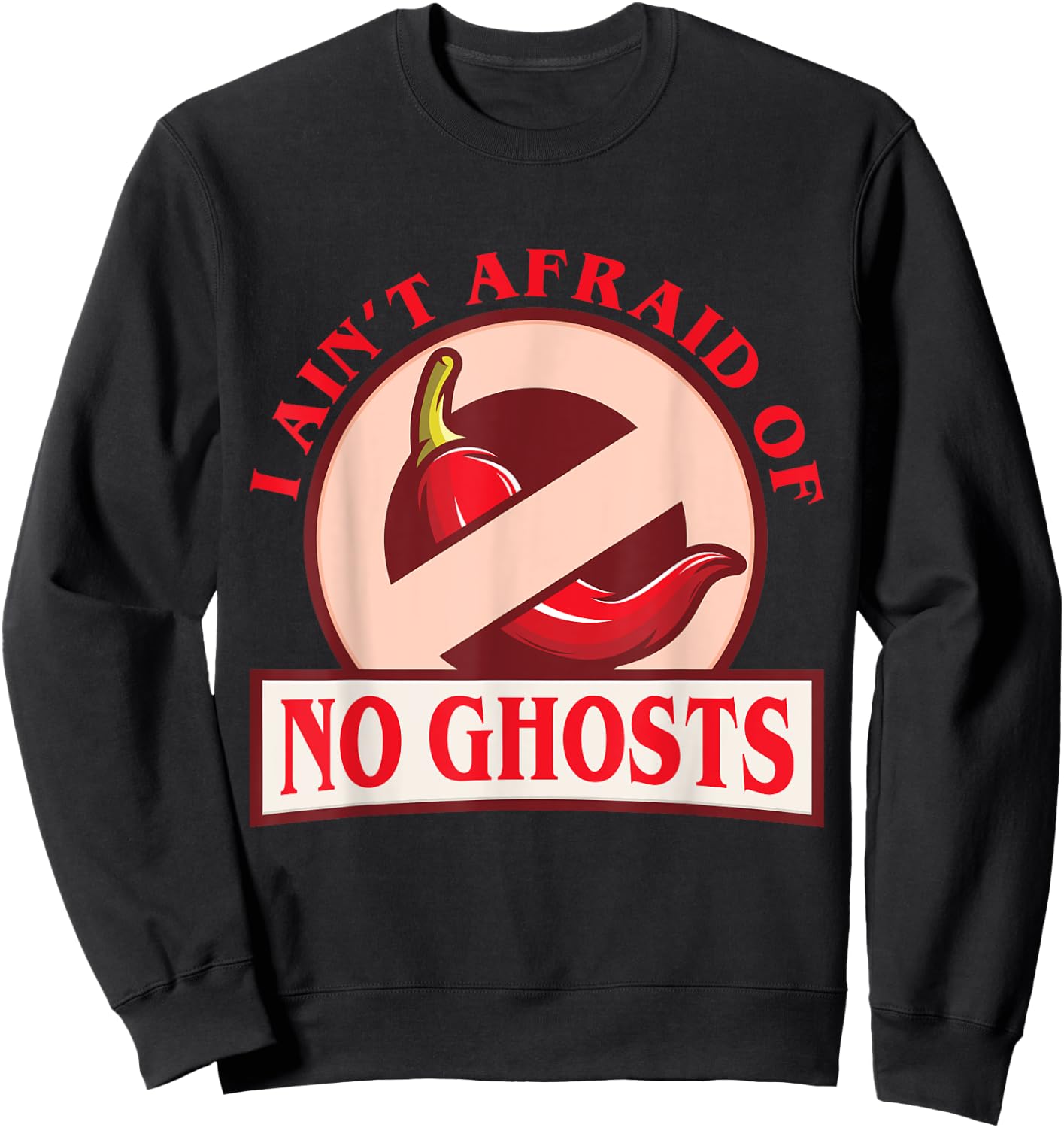 Funny Chili I Ain't Afraid Of No Ghosts Ghost Pepper Sweatshirt - Sweatshirt | Black