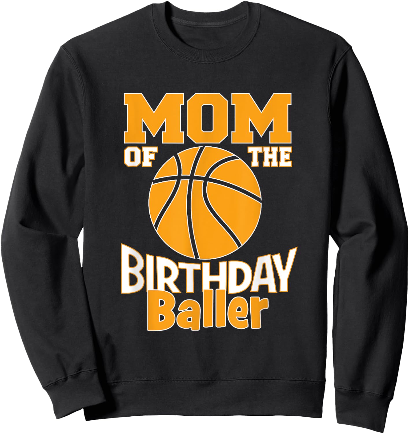 Mom Of The Birthday Baller Basketball Themed Party Sweatshirt - Sweatshirt | Black