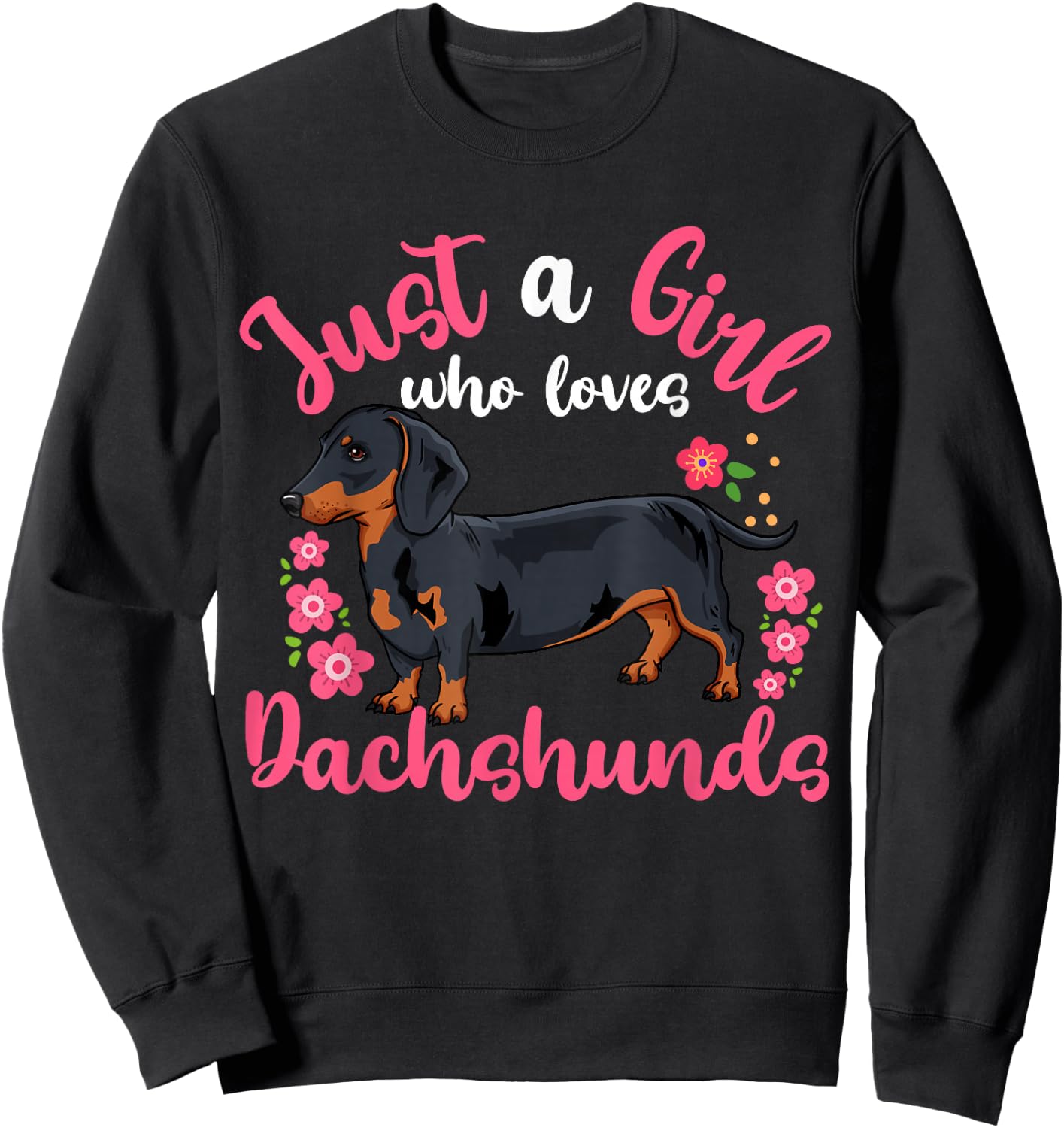 Dachshund Just a Girl Who Loves Dachshunds Sweatshirt - Sweatshirt | Black