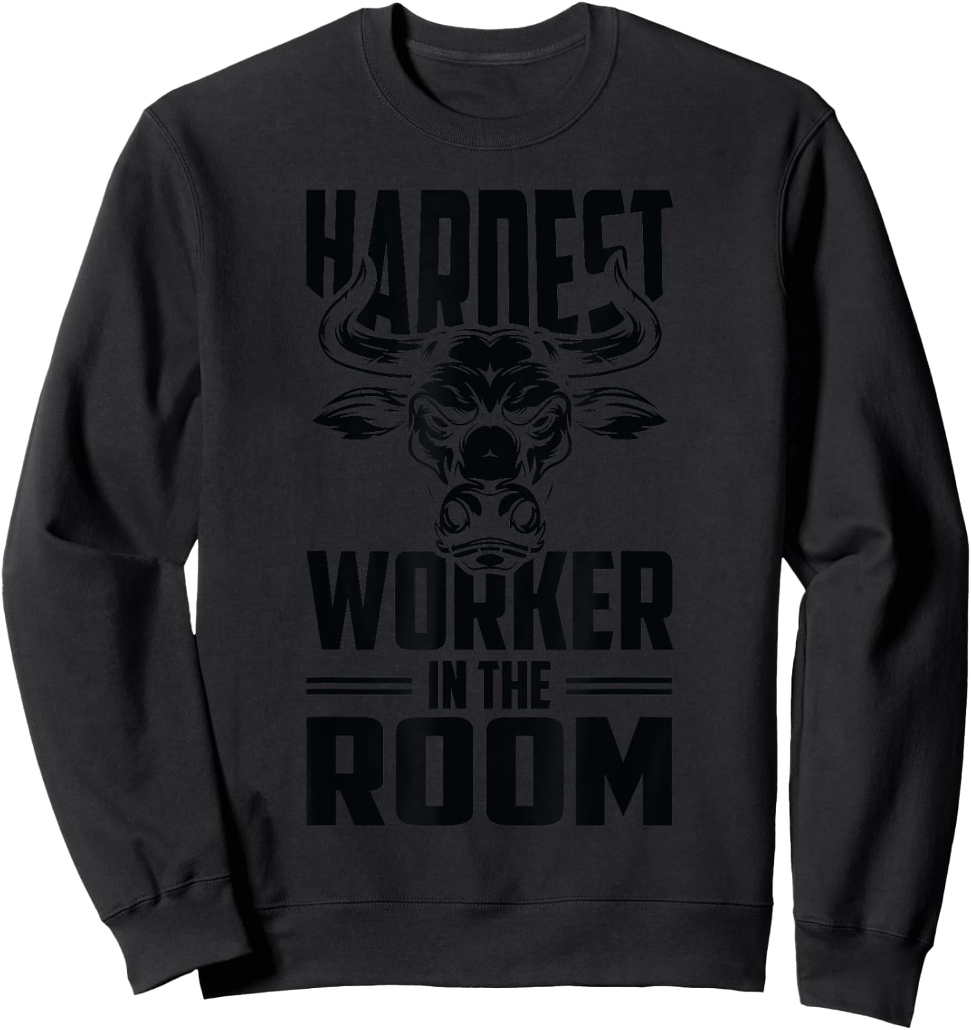 Motivational Fitness Bull Head - Hardest Worker In The Room Sweatshirt - Sweatshirt | Black