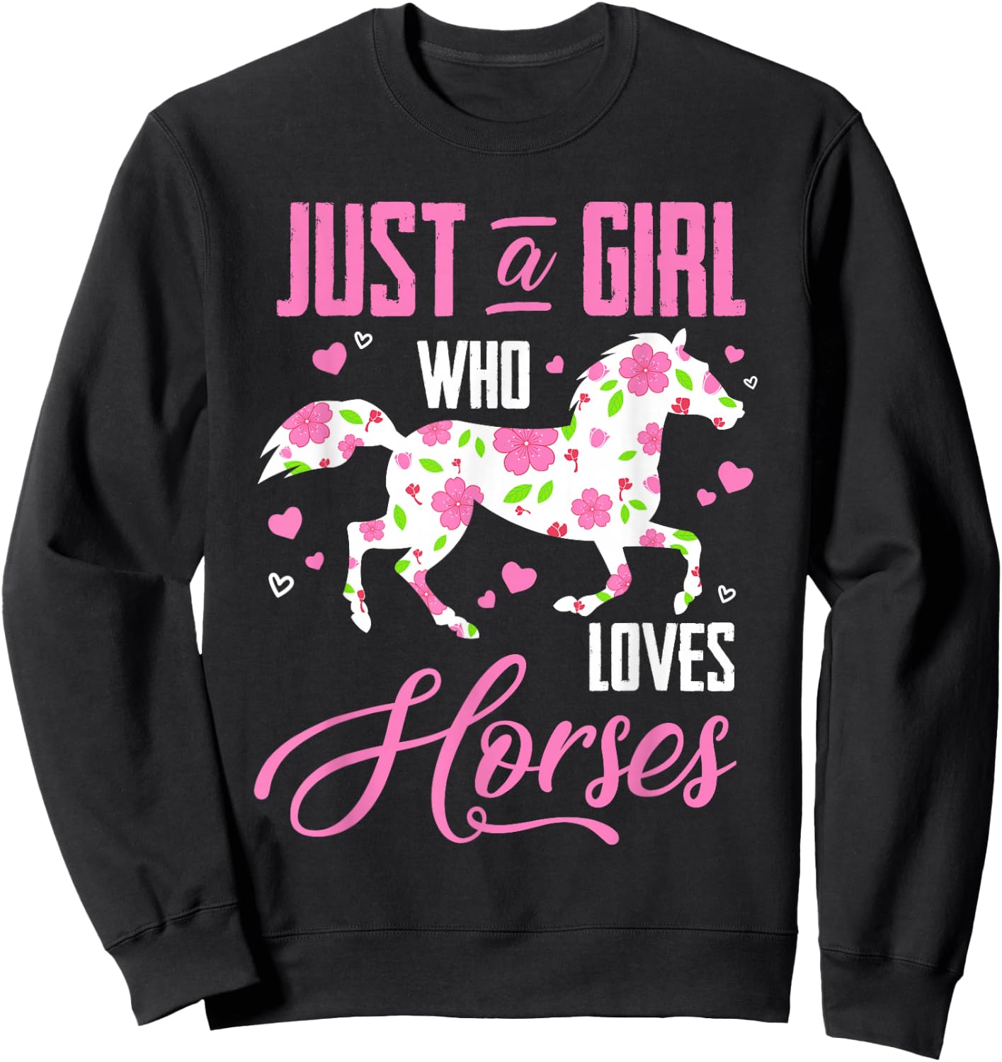Just A Girl Who Loves Horses Floral Horse Equestrian Quote Sweatshirt - Sweatshirt | Black