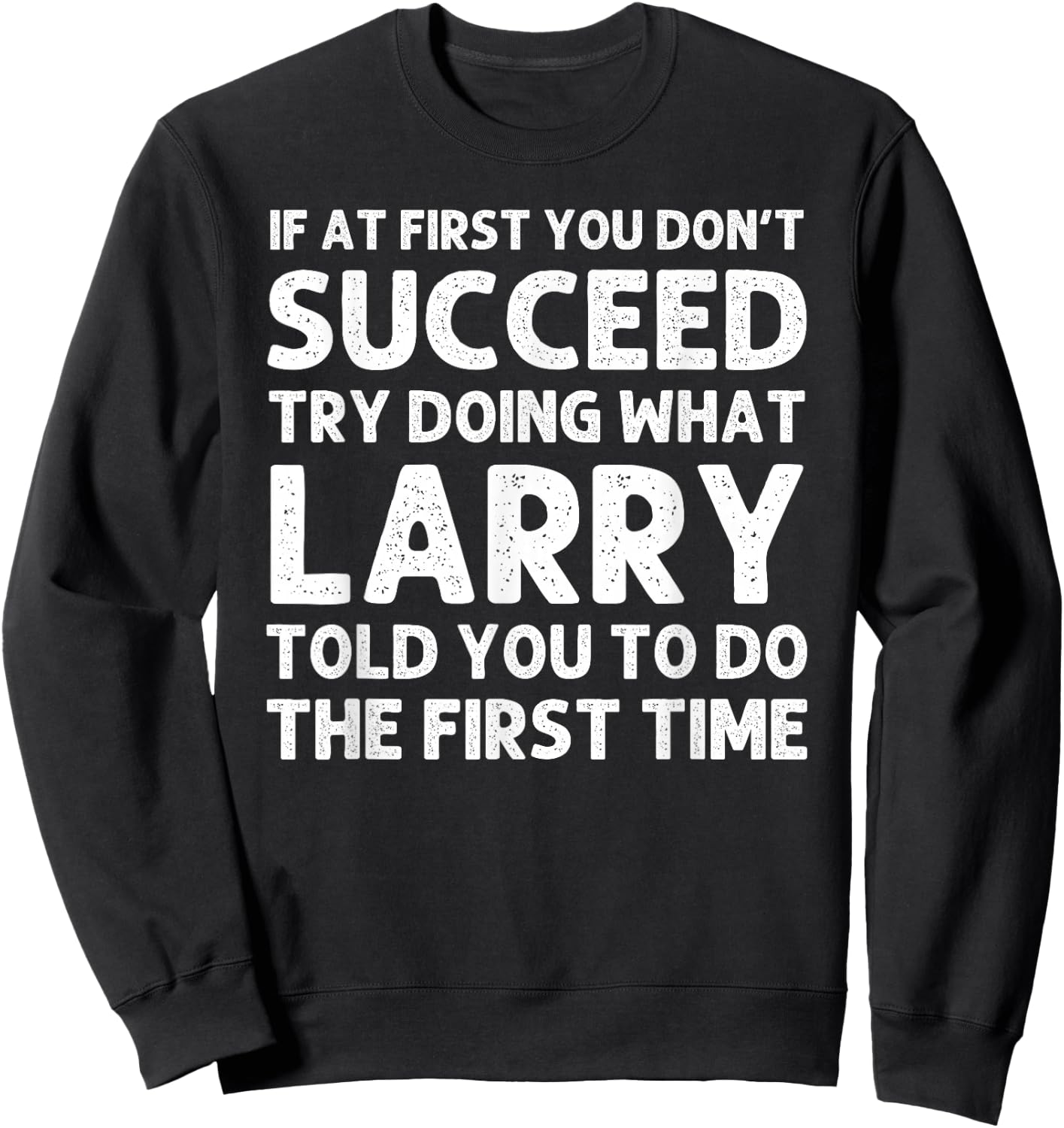 Larry Gift Name Personalized Birthday Funny Christmas Joke Sweatshirt - Sweatshirt | Black