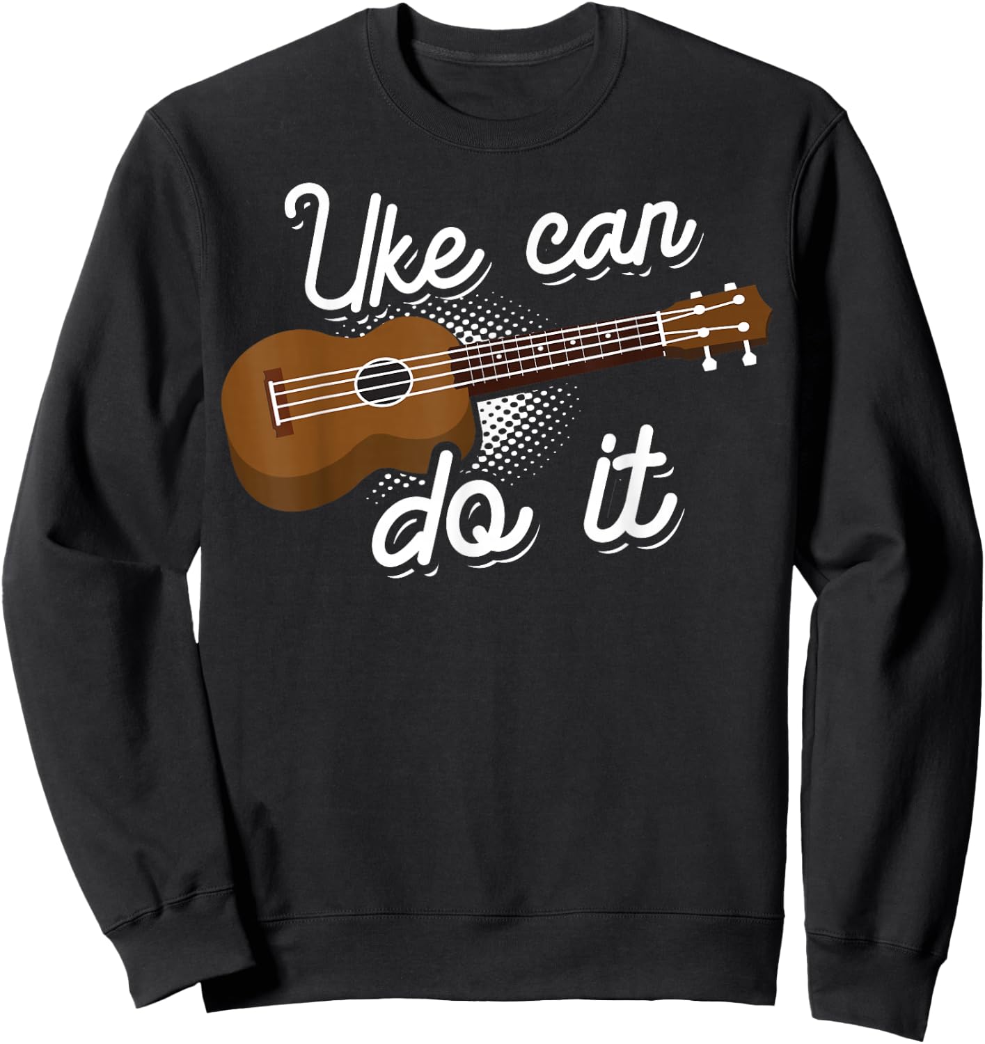 Funny Uke Can Do It Gift Cute Ukulele Players Men Women Sweatshirt - Sweatshirt | Black