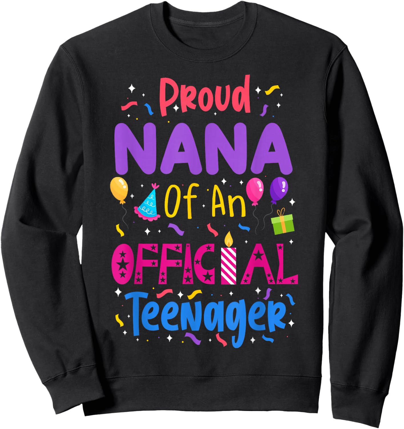 Proud Nana Of An Official Teenager Matching Family Party Sweatshirt - Sweatshirt | Black