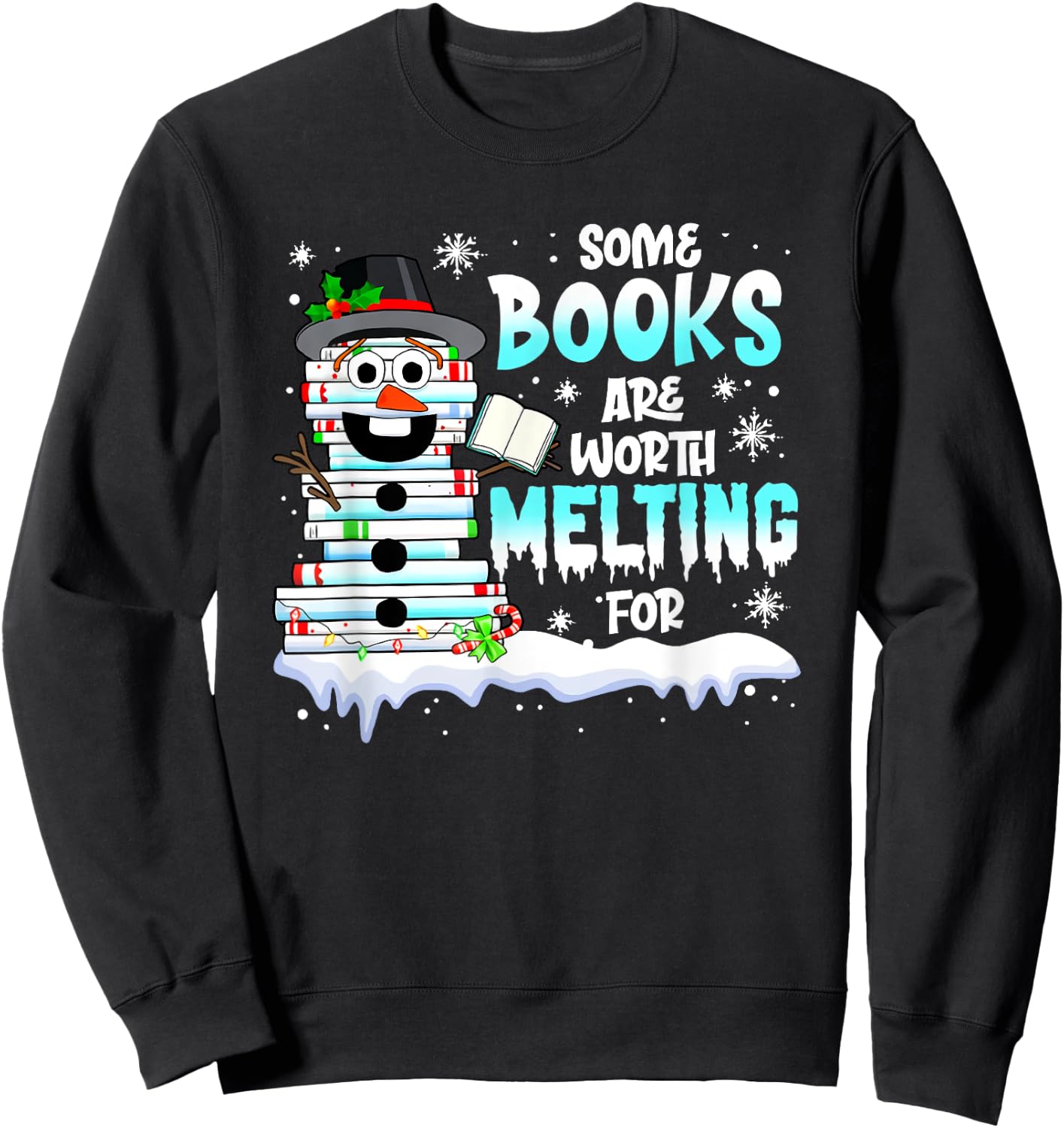 Some Books Are Worth Melting For Christmas Snowman Books Sweatshirt - Sweatshirt | Black
