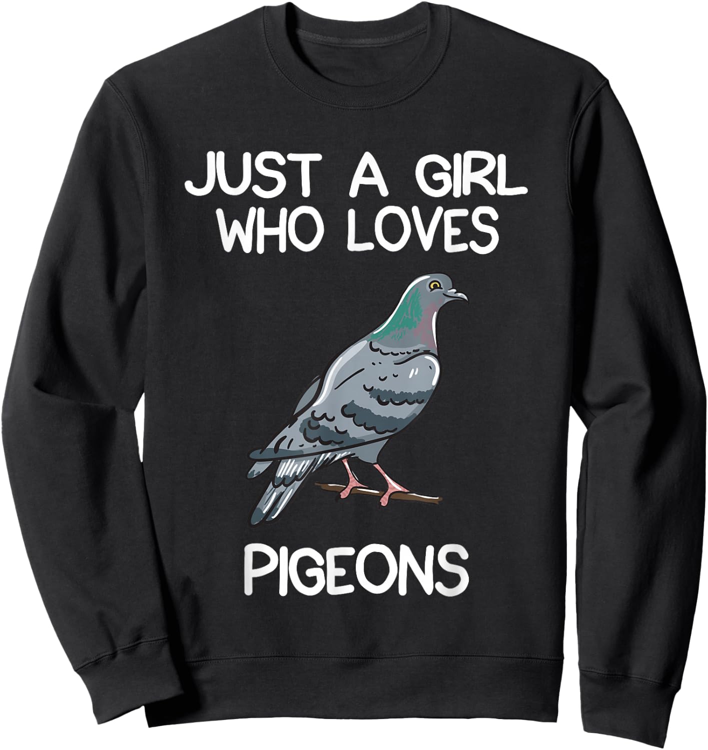 Just A Girl Who Loves Pigeons Owner Lover Gift Pigeon Love Sweatshirt - Sweatshirt | Black