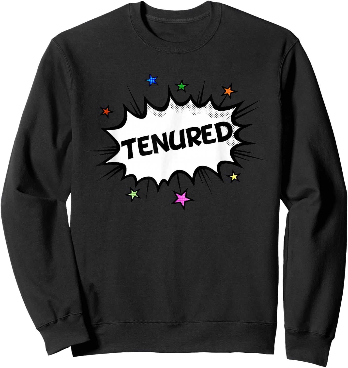 Tenure For Teachers Tenured Professor Congrats On Tenure Sweatshirt - Sweatshirt | Black