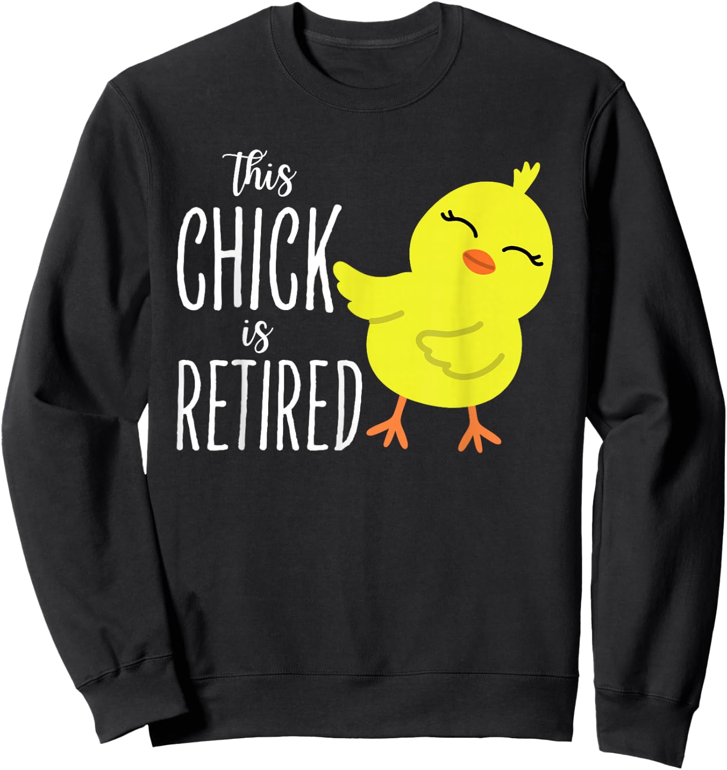 This Chick is retired Women Retirement Sweatshirt - Sweatshirt | Black