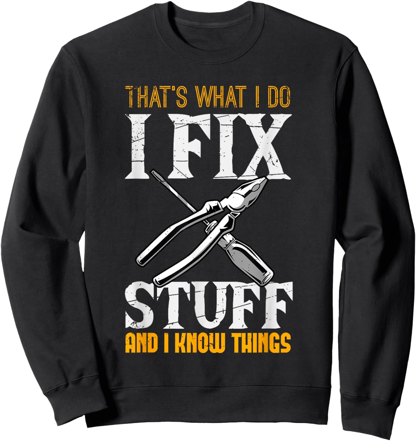 That´s What I do, I Fix Stuff And I Know Things Sweatshirt - Sweatshirt | Black