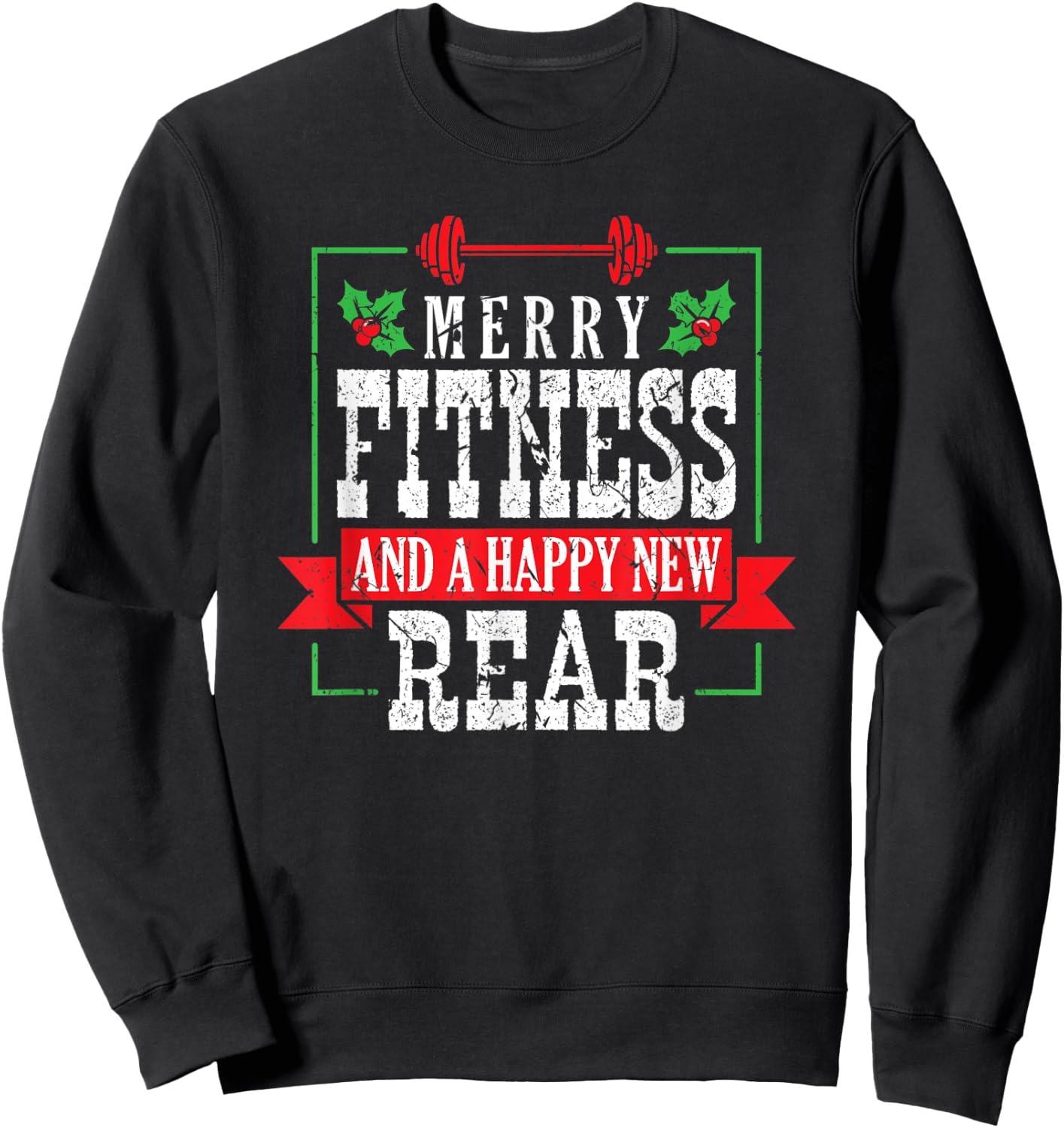 Merry Fitness And A Happy New Rear Christmas Holiday Gym Sweatshirt - Sweatshirt | Black