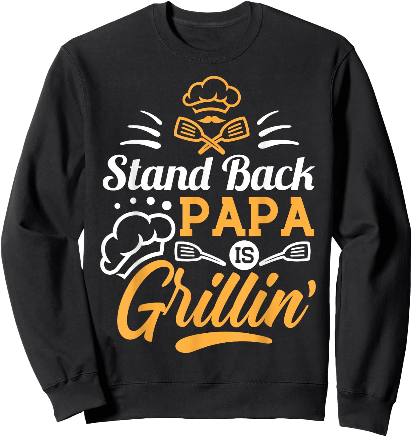 Stand Back Papa Is Grillin - Grill Master Cooking Dad Gift Sweatshirt - Sweatshirt | Black
