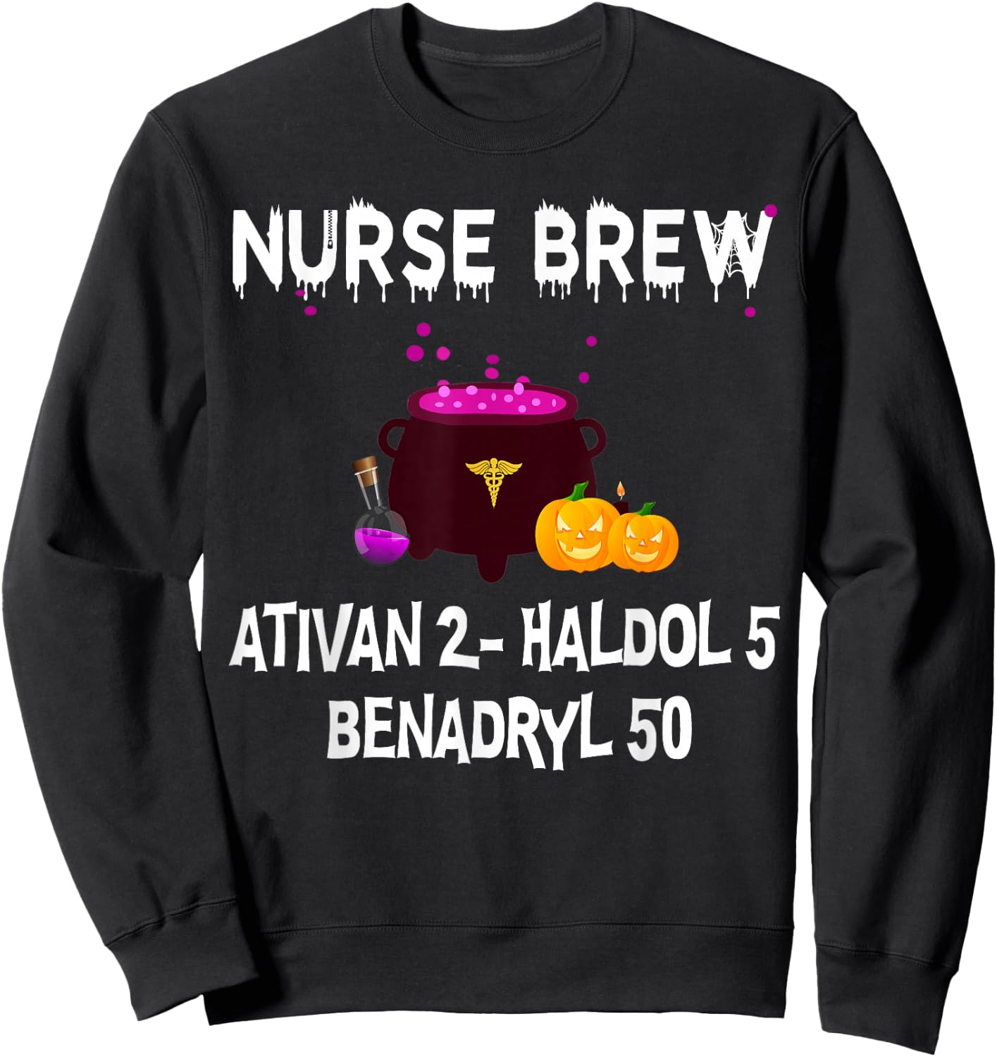 Nurse Brew Ativan 2- Haldol 5 Benzdryl 50 Sweatshirt - Sweatshirt | Black