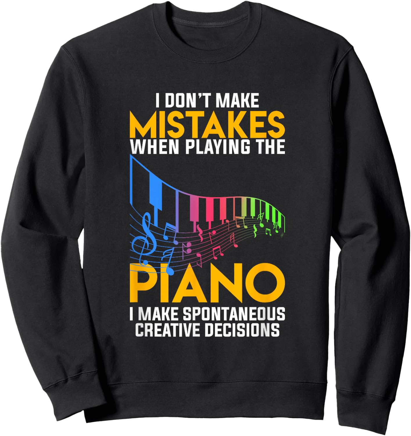 I Dont Make Mistakes When Playing The Piano Sweatshirt - Sweatshirt | Black