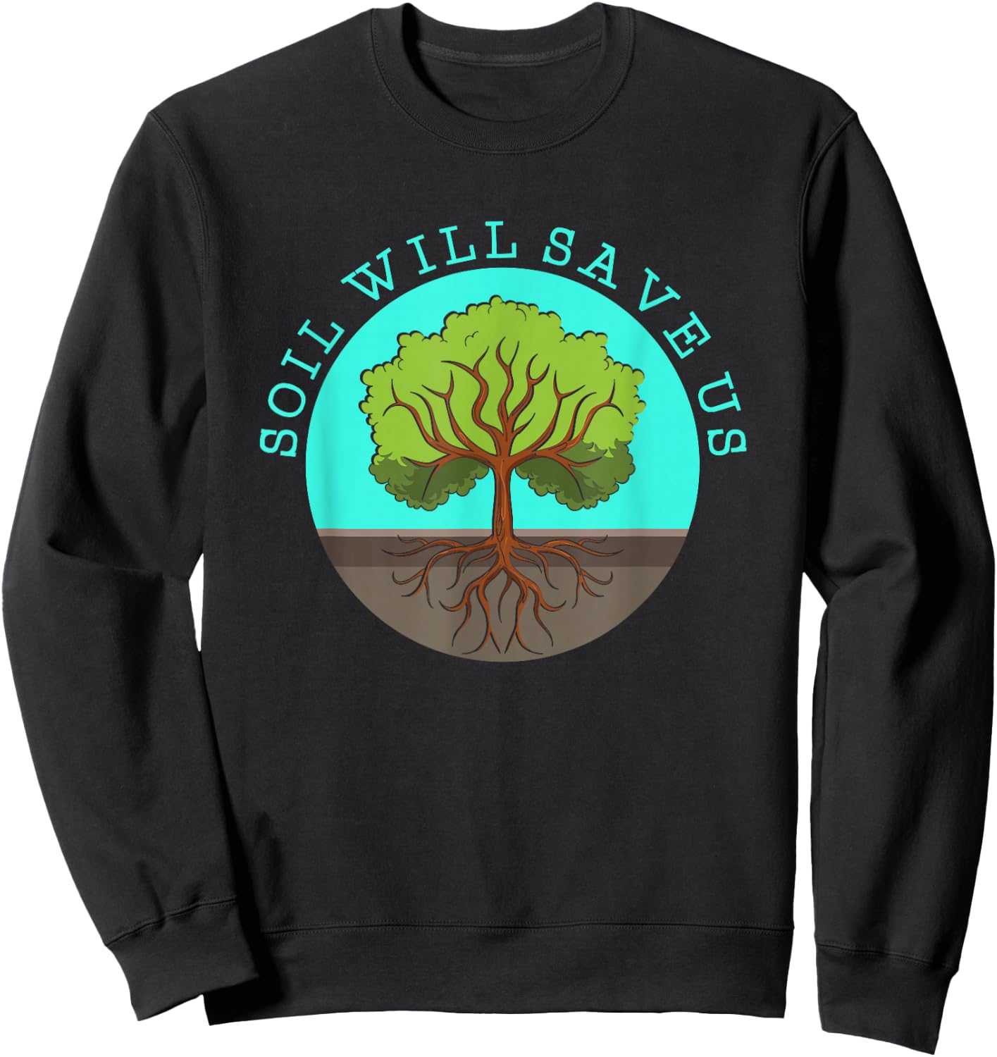 Soil Will Save Us - Gardener Soil Science Farm & Gardening Sweatshirt - Sweatshirt | Black