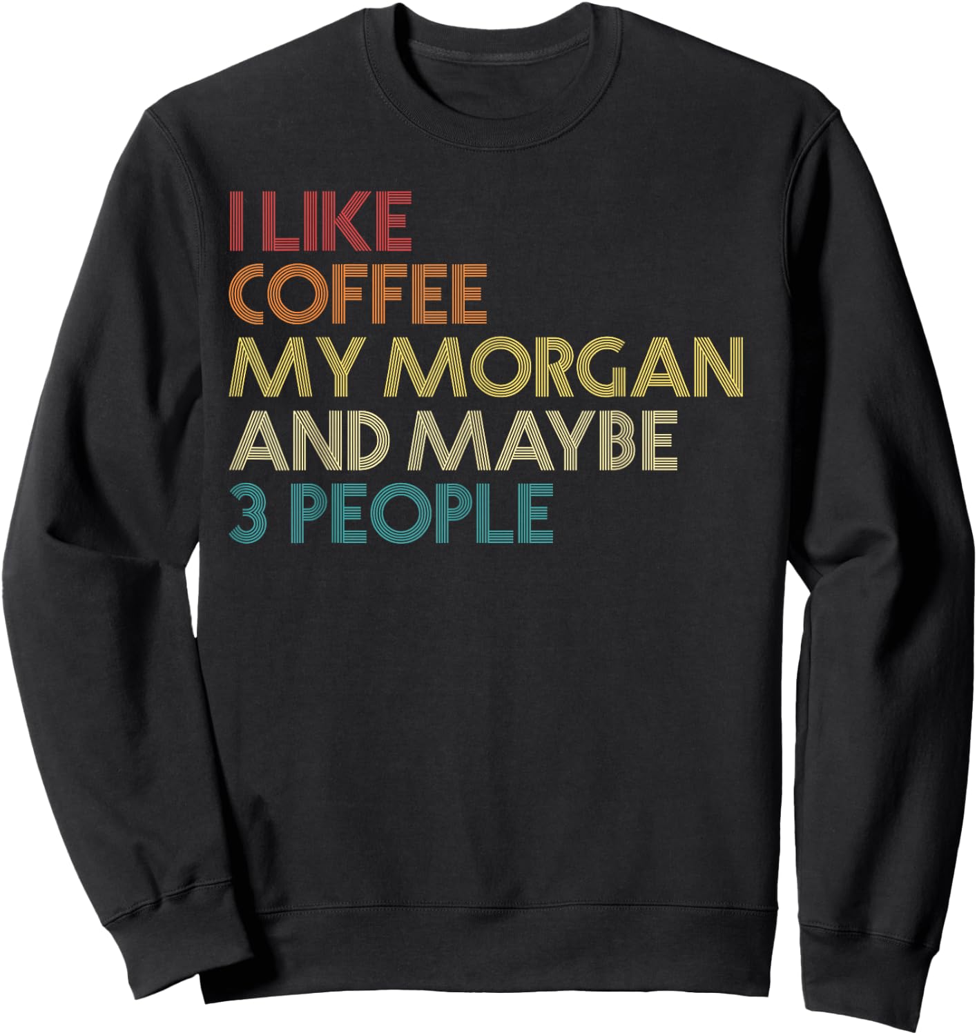 Morgan Horse Owner Gift Coffee Lover Quote Vintage Retro Sweatshirt - Sweatshirt | Black