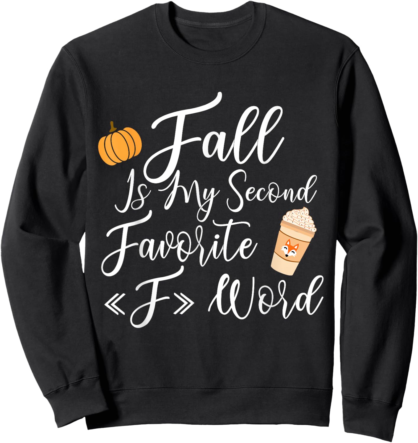 Fall Is My Second Favorite F Word Women Man Sweatshirt - Sweatshirt | Black