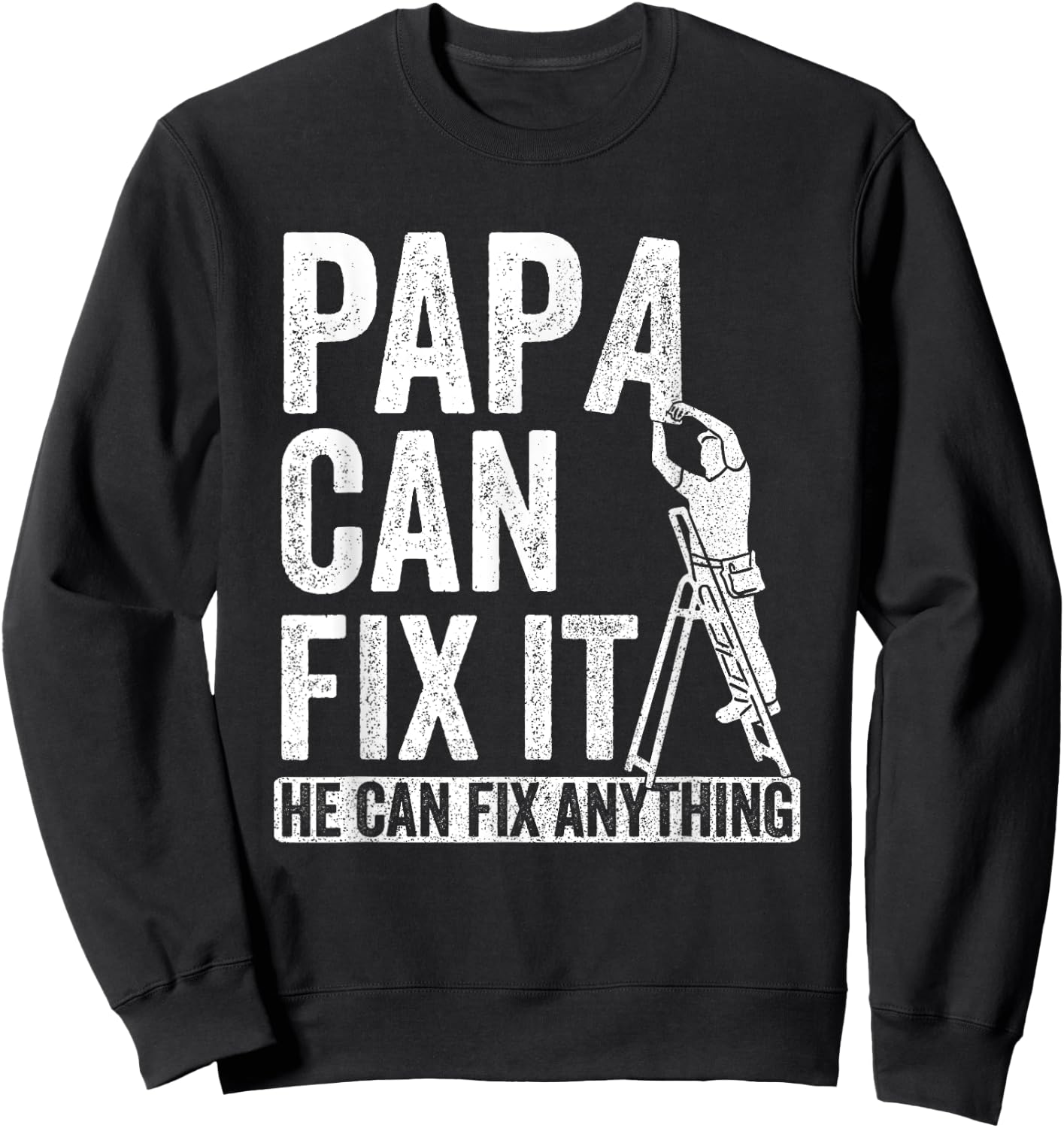 Papa Can Fix It He Can Fix Anything Father's Day Funny Sweatshirt - Sweatshirt | Black