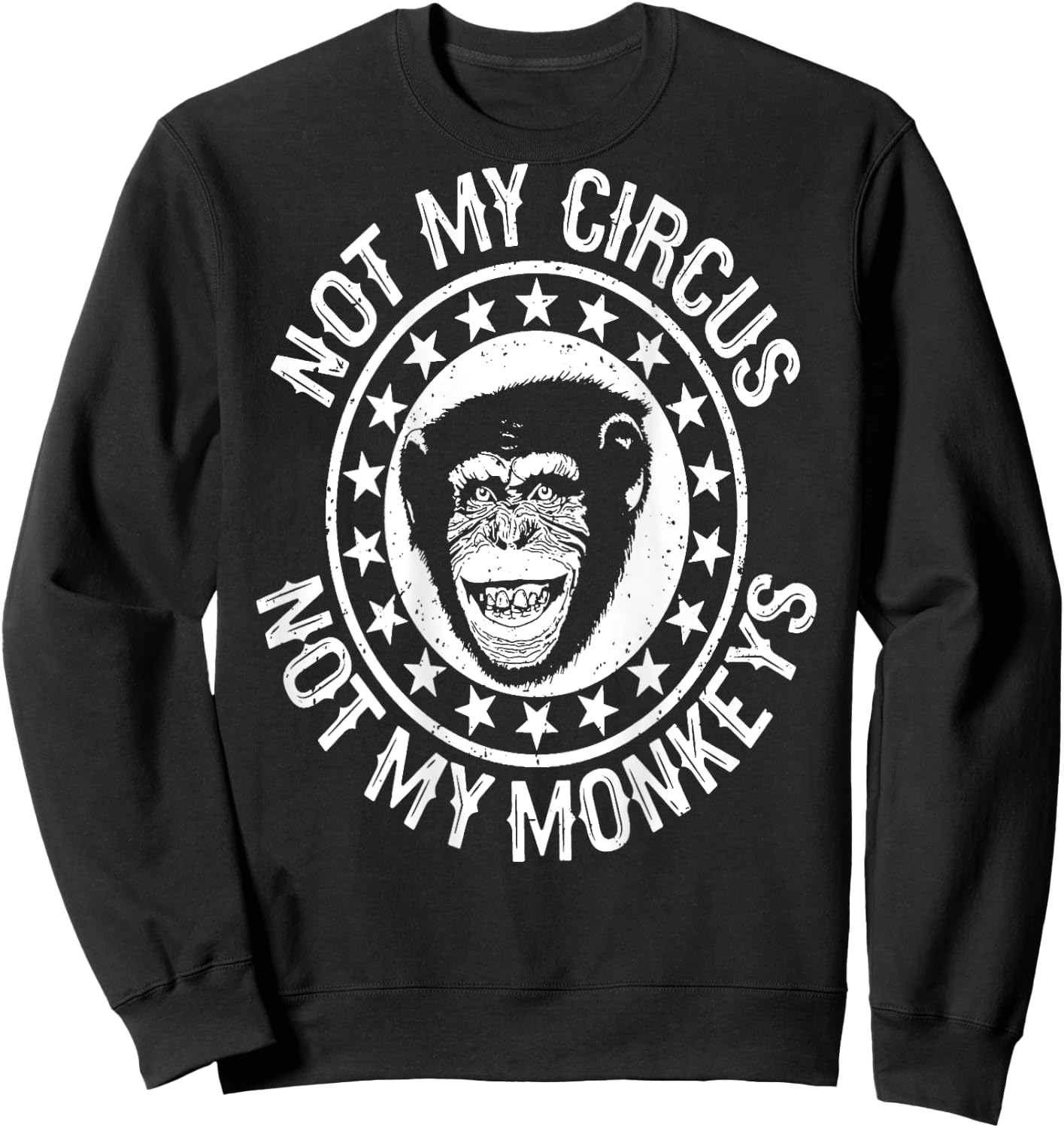 On Back Not My Circus Not my Monkeys Sweatshirt - Sweatshirt | Black