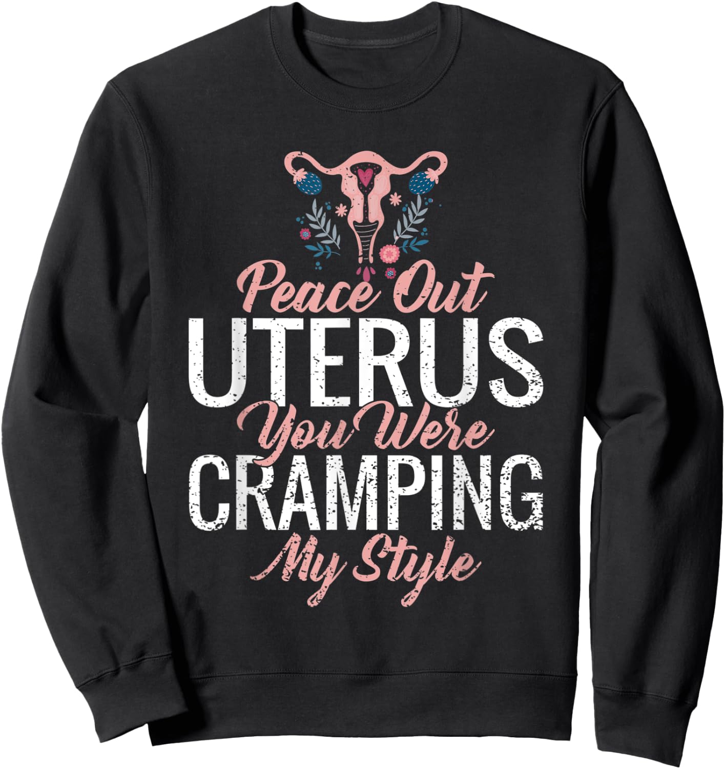 Funny Cute Hysterectomy My Uterus Was Cramping My Style Sweatshirt - Sweatshirt | Black